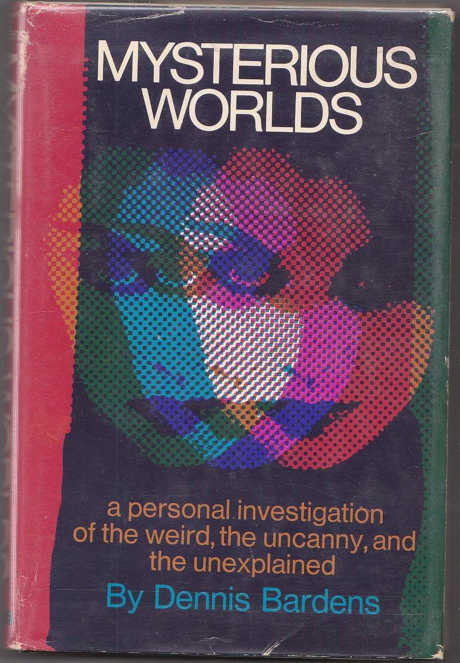 Mysterious Worlds, A Personal Investigation Of The Weird, The Uncanny, And The Unexplained [Hardcover] BARDENS, Dennis by null