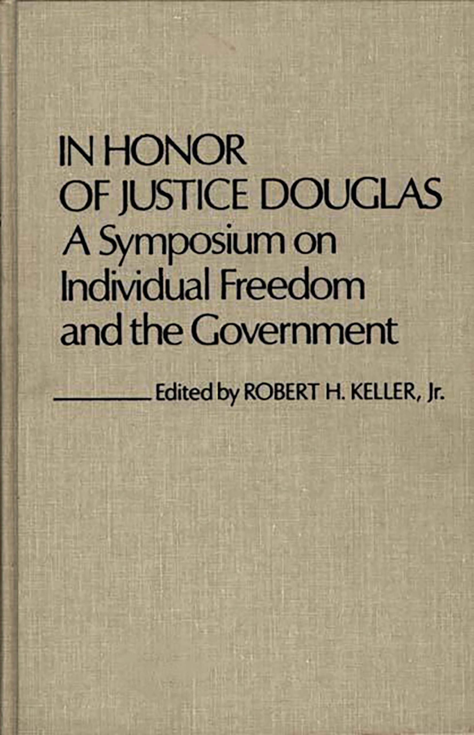 In Honor of Justice Douglas: A Symposium on Individual Freedom and the Government (Contributions in Legal Studies) [Hardcover] William O. Douglas Symposium, Fairhaven College; Douglas, William O. and Keller, Robert H. by null