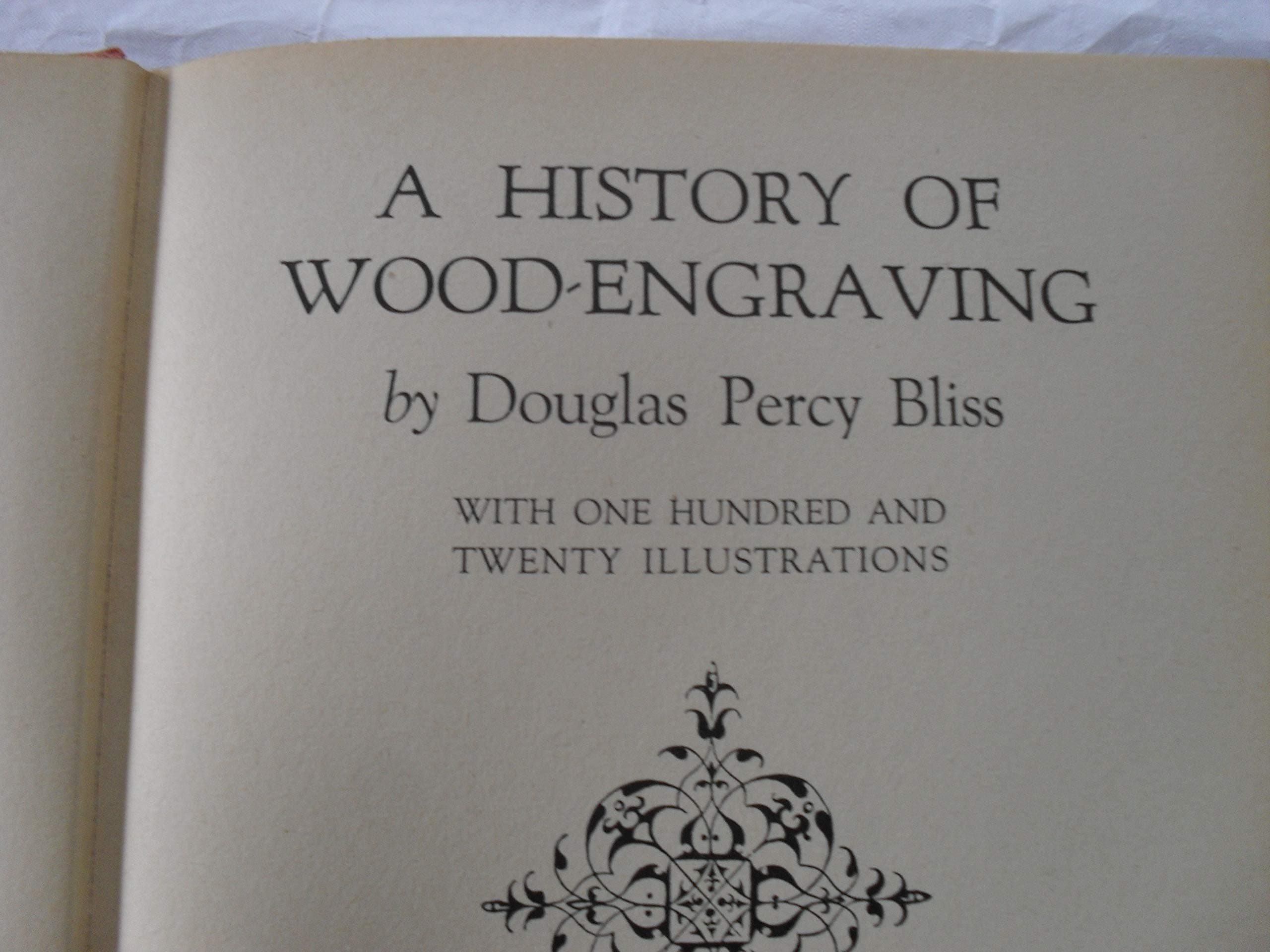 A History of Wood-Engraving with 120 Illustrations [Hardcover] Douglas Percy Bliss by null
