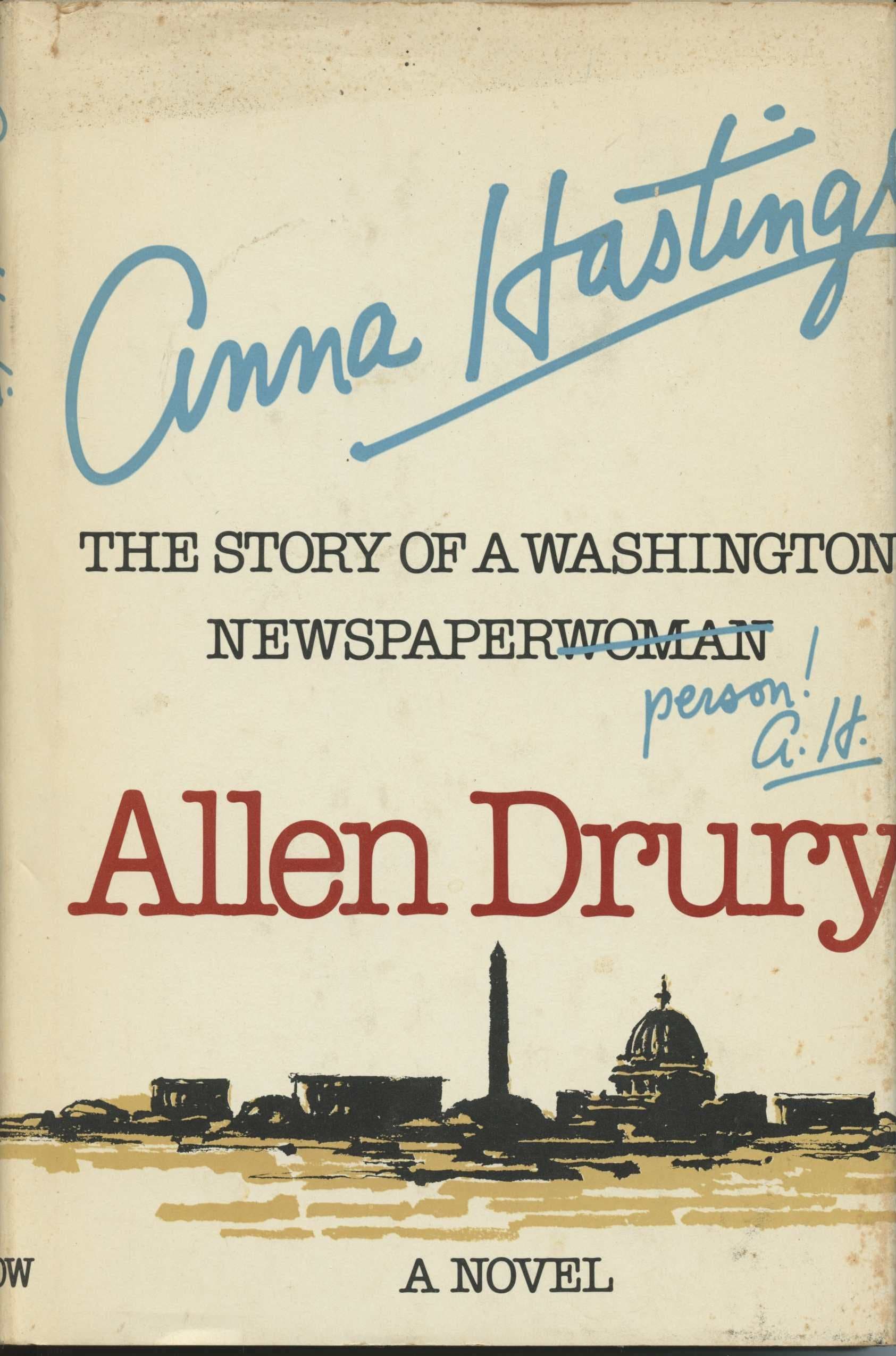 Anna Hastings:The Story of a Washington Newpaper woman Person! [Hardcover] Allen Drury by null