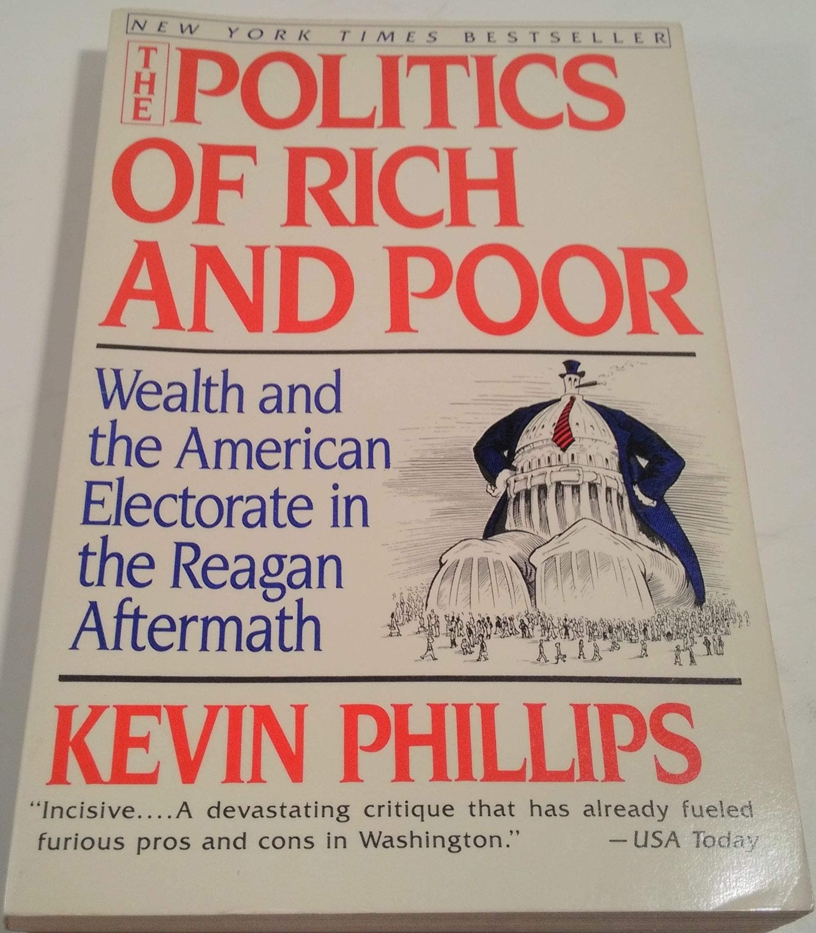 The Politics of Rich and Poor: Wealth and the American Electorate in the Reagan Aftermath Phillips, Kevin P. and Phillips, Kevin by null
