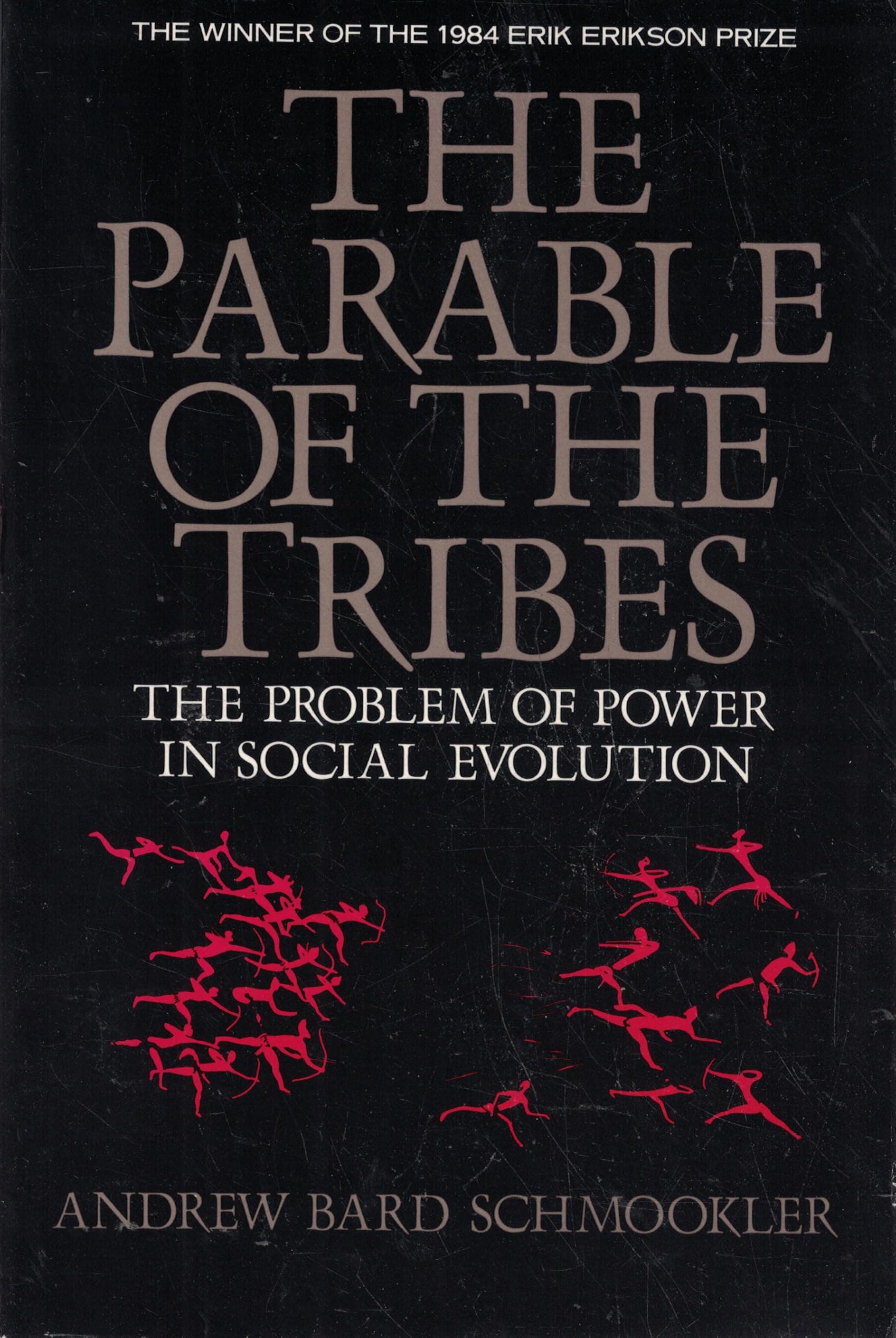 The Parable of the Tribes: The Problem of Power in Social Evolution Schmookler, Andrew Bard by null
