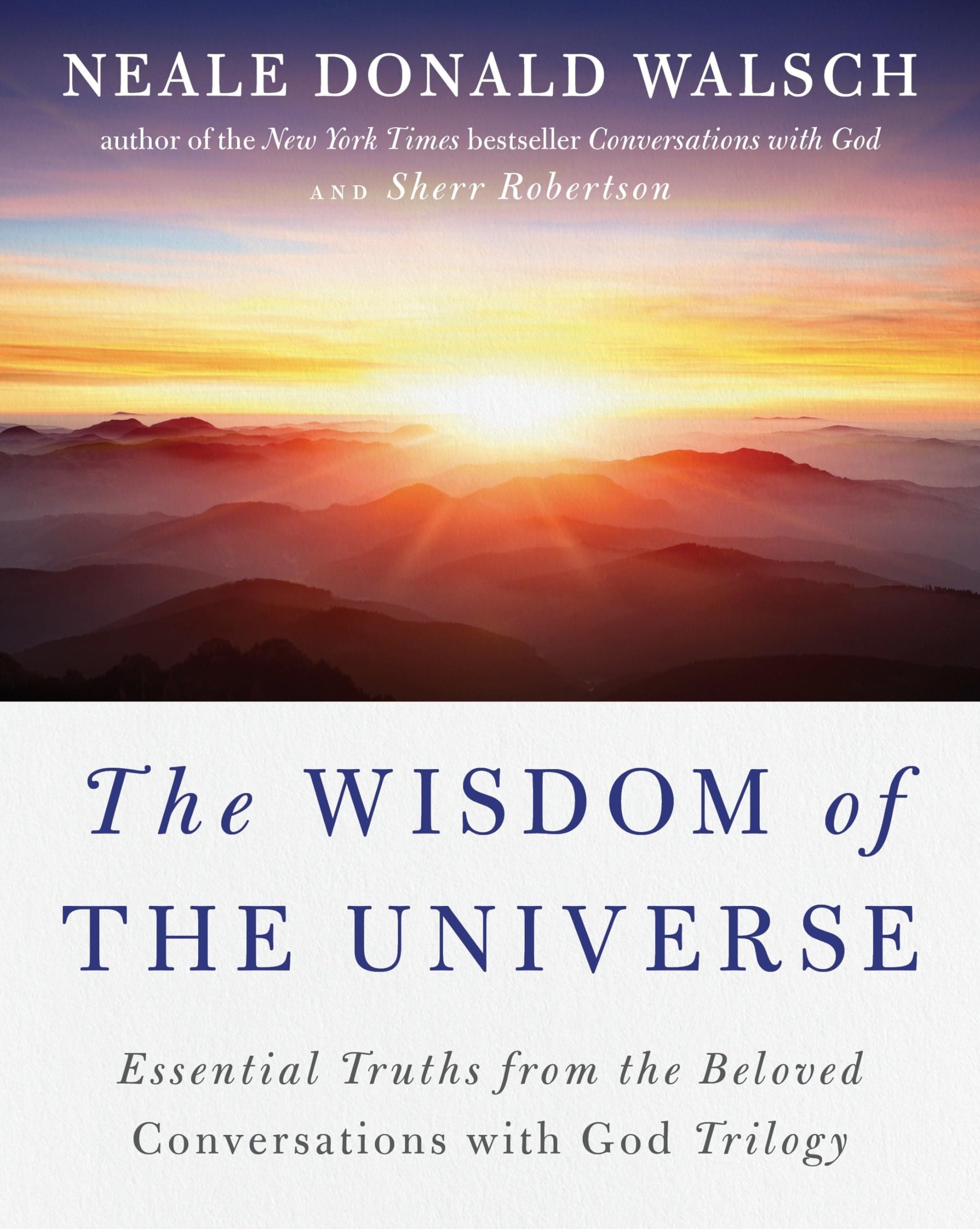 The Wisdom of the Universe: Essential Truths from the Beloved Conversations with God Trilogy (Conversations with God Series) [Paperback] Walsch, Neale Donald and Robertson, Sherr by null