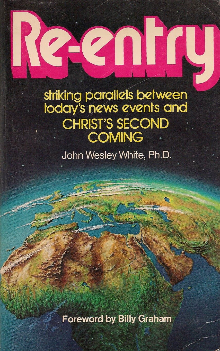 VINTAGE 1970 RE-ENTRY STRIKING PARALLELS BETWEEN TODAY'S NEWS EVENTS AND CHRIST'S SECOND COMING [Mass Market Paperback] John Wesley White by null