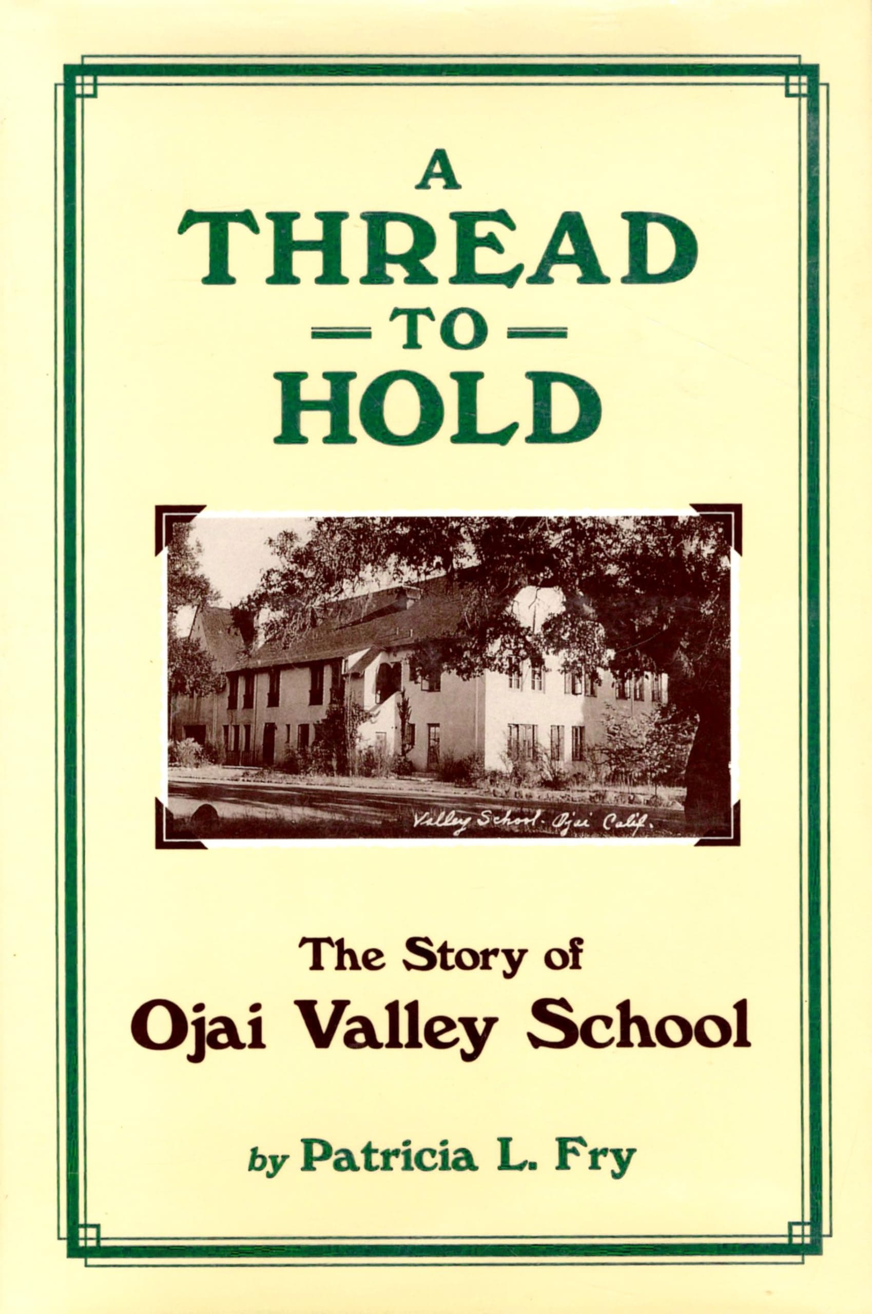 A Thread to Hold: The Story of Ojai Valley School [Hardcover] Fry, Patricia L. by null