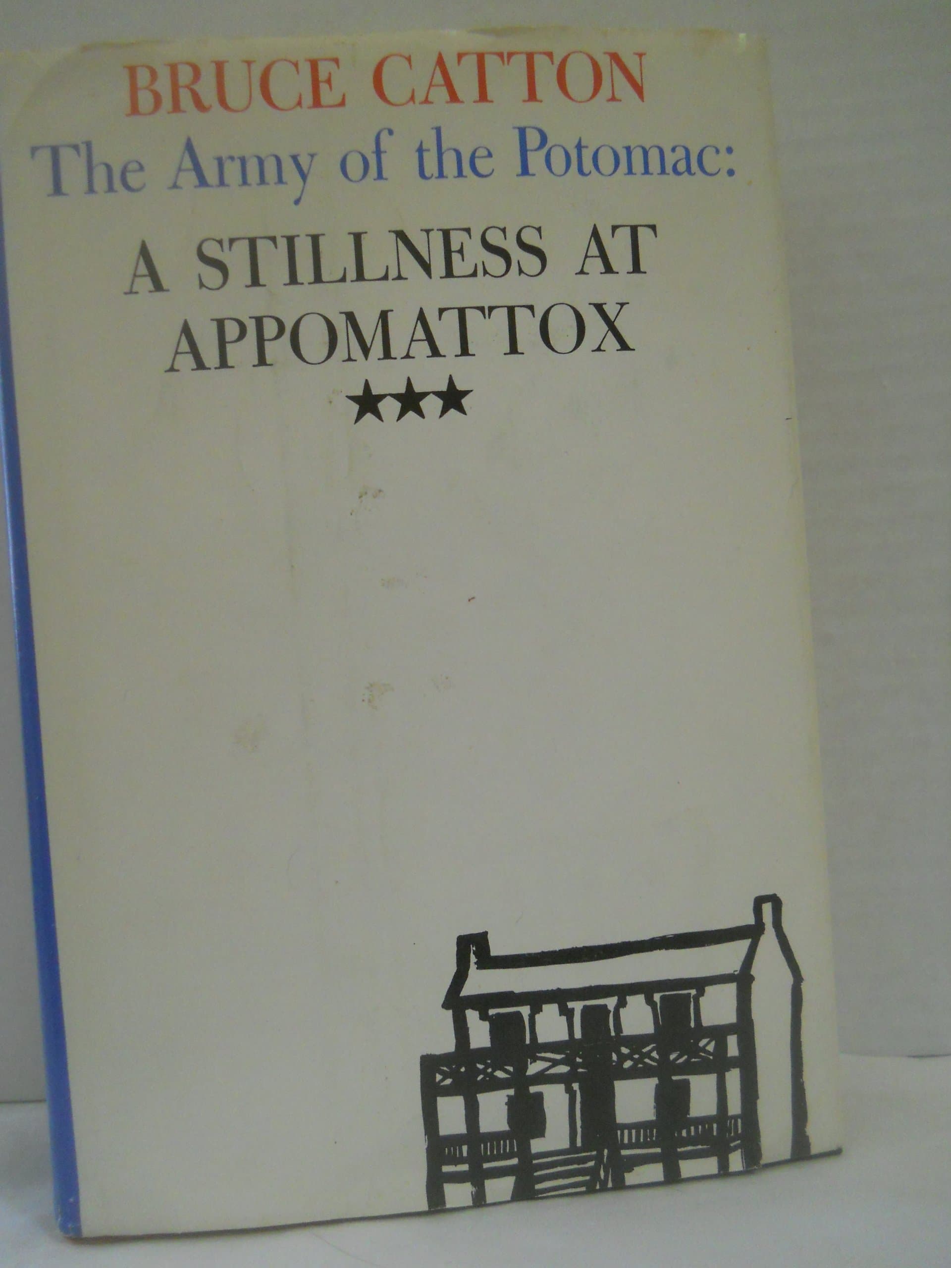 The Army of the Potomac: Mr. Lincoln's Army / Glory Road / A Stillness at Appomattox by Bruce Catton