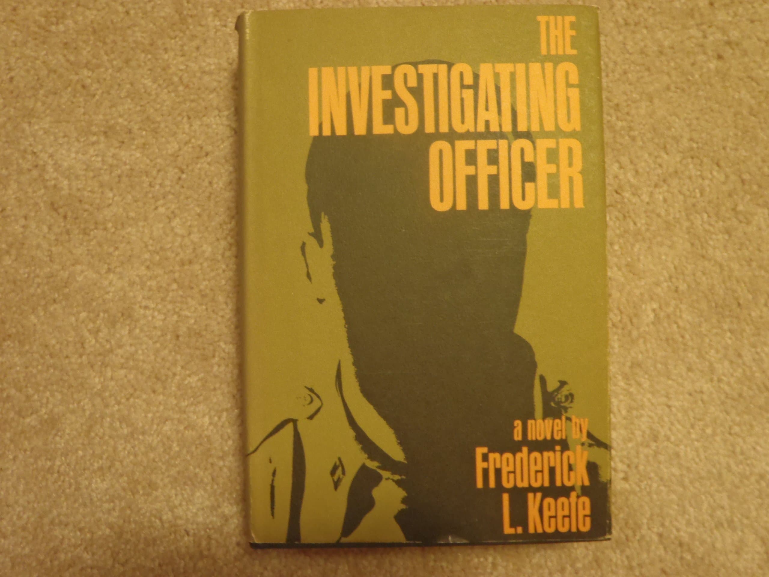 The Investigating Officer [Hardcover] Keefe, Frederick L by null