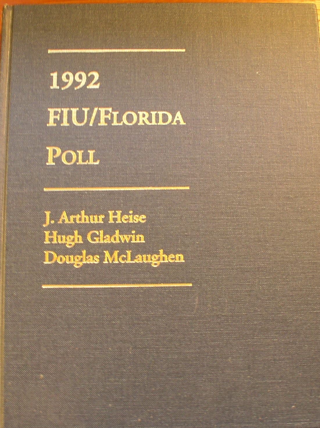 1992 FIU/Florida Poll [Hardcover] Gladwin McLaughen Heise by null