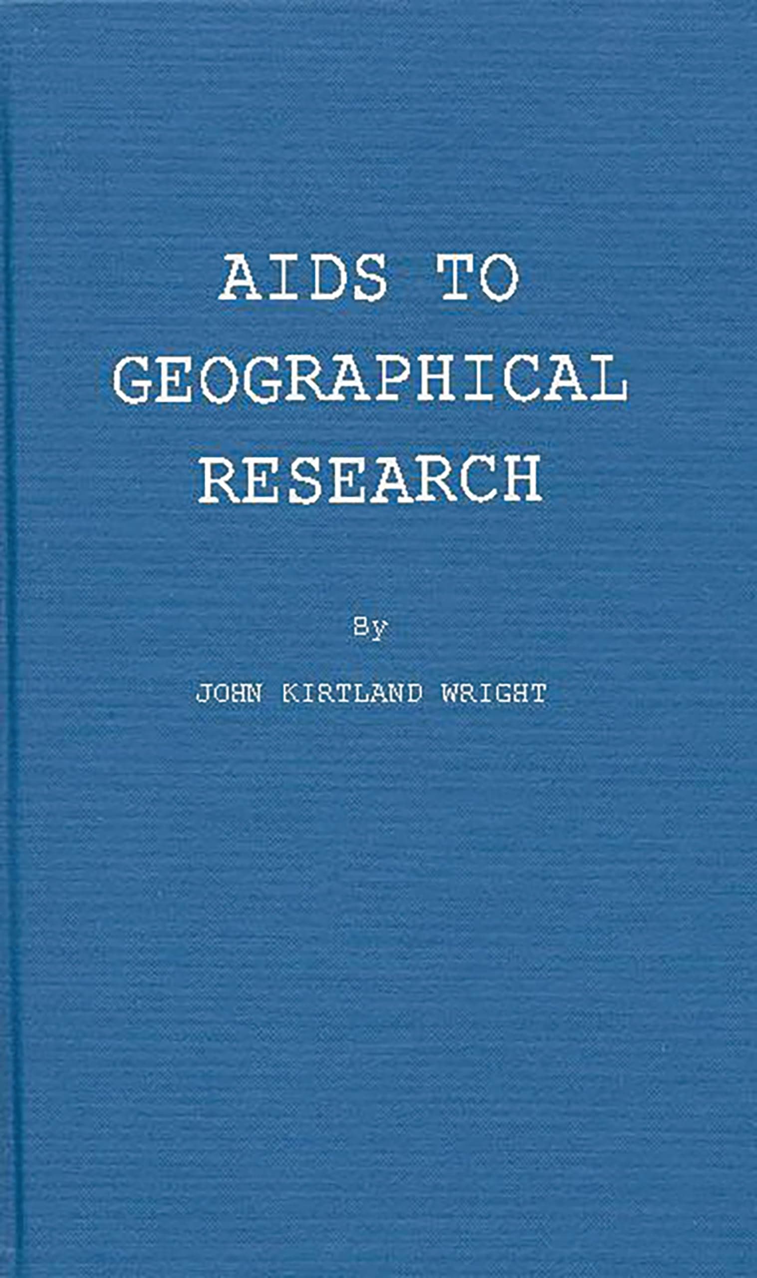 Aids to Geographical Research: Bibliographies, Periodicals, Atlases, Gazetteers, and Other Reference Books (American Geographical Society. Research) [Hardcover] Wright, John Kirtland and Platt, Elizabeth T. by null