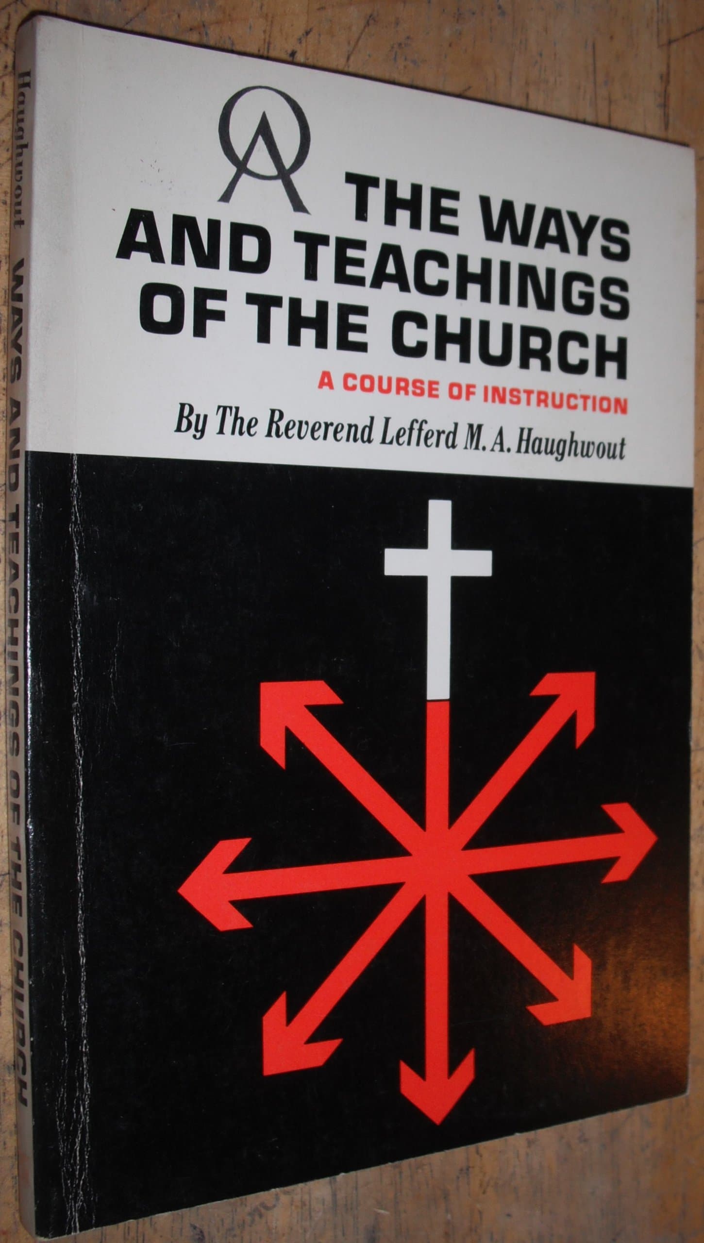 The Ways and Teachings of the Church: A Course of Instruction [ [Paperback] Rev. Lefferd M. A Haughwout by null