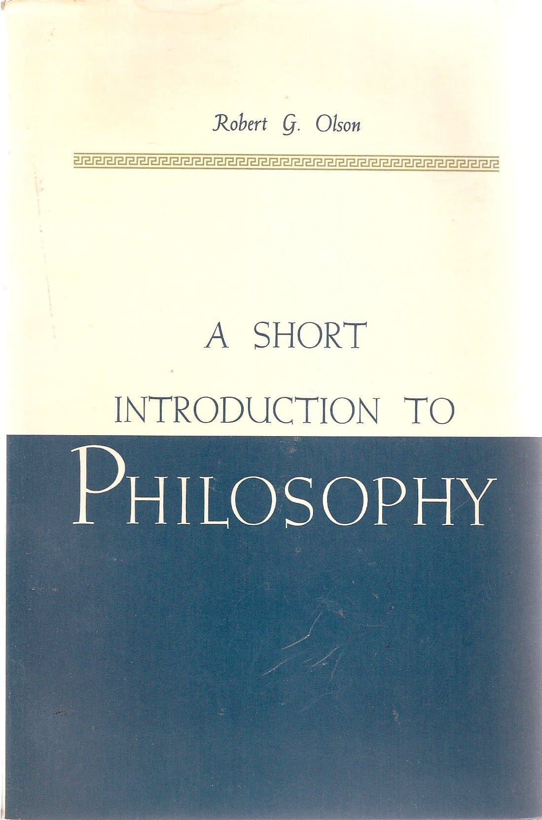 A short introduction to philosophy Olson, Robert G by null