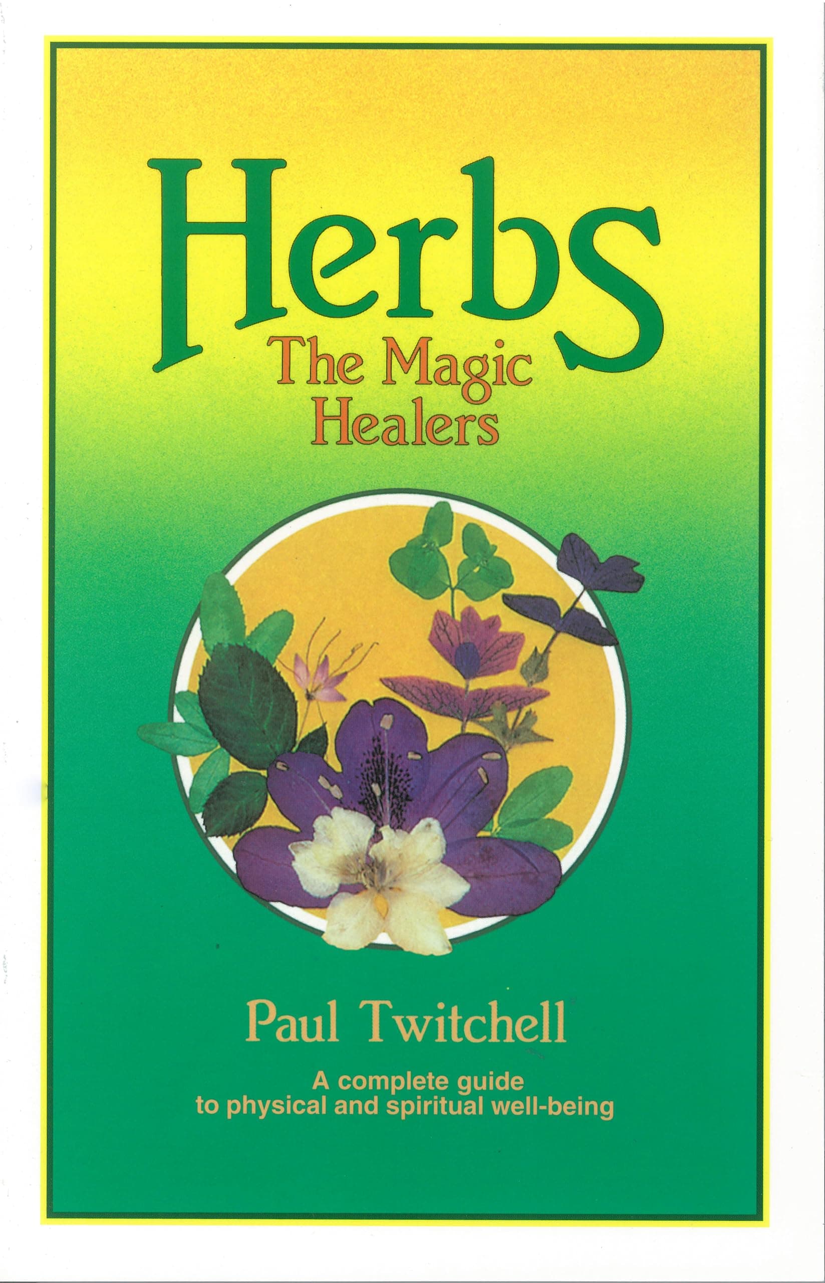 Herbs: The Magic Healers by Twitchell, Paul