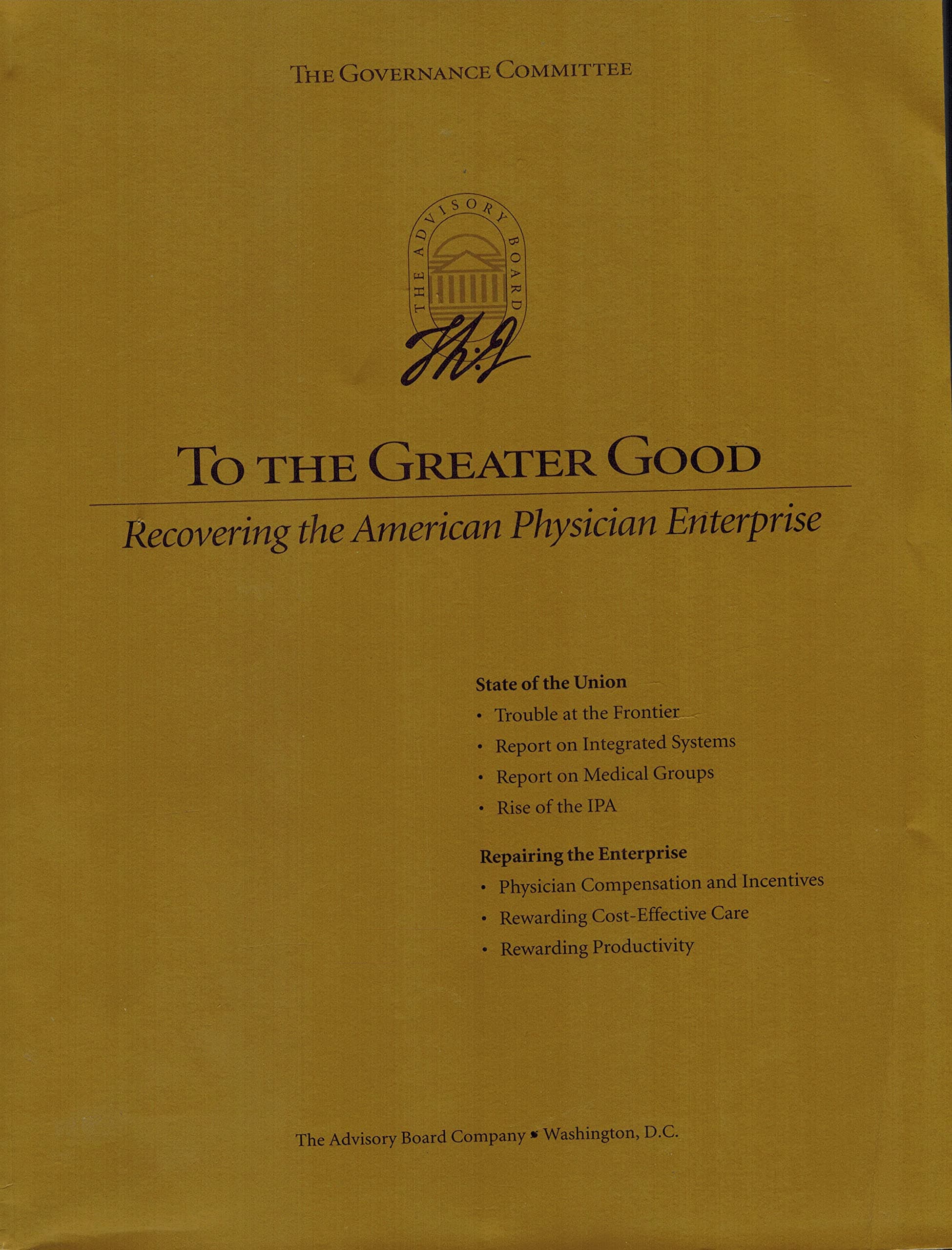 To the Greater Good: Recovering the American Physician Enterprise [Paperback] The Governance Committee by null