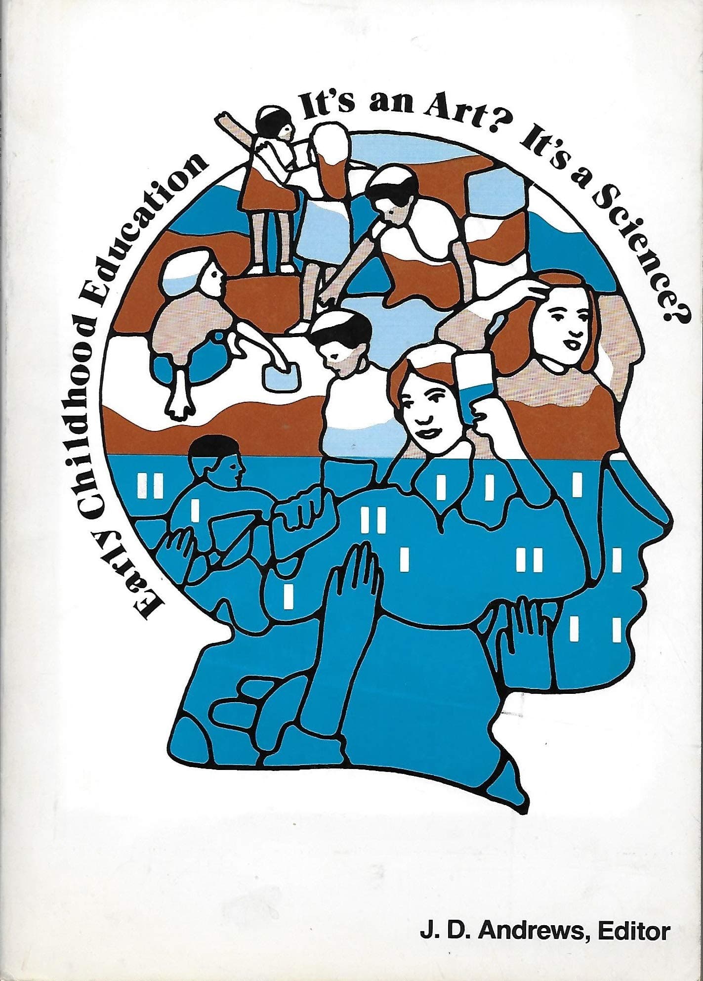 Early childhood education: It's an art? It's a science? J. D. (Editor) Andrews by null