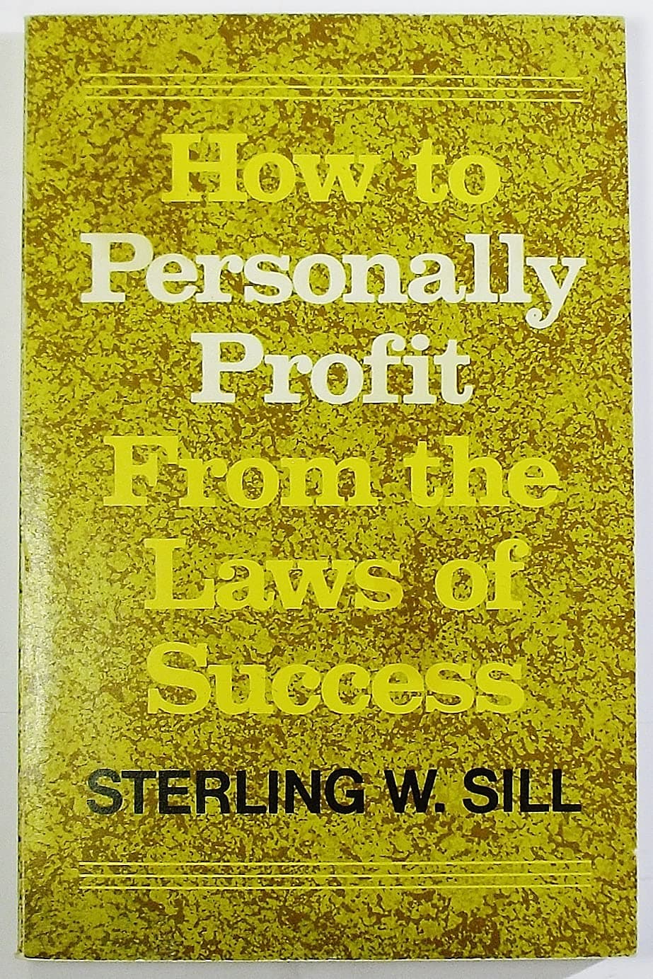 How to Personally Profit From the Laws of Success [Paperback] Sterling W. Sill by null