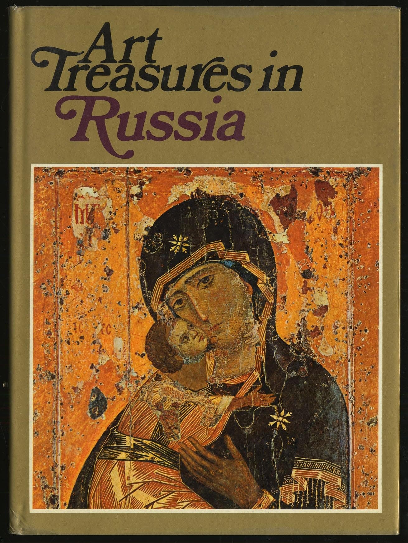 Art Treasures in Russia: Monuments, Masterpieces, Commissions and Collections by Bernard Myers