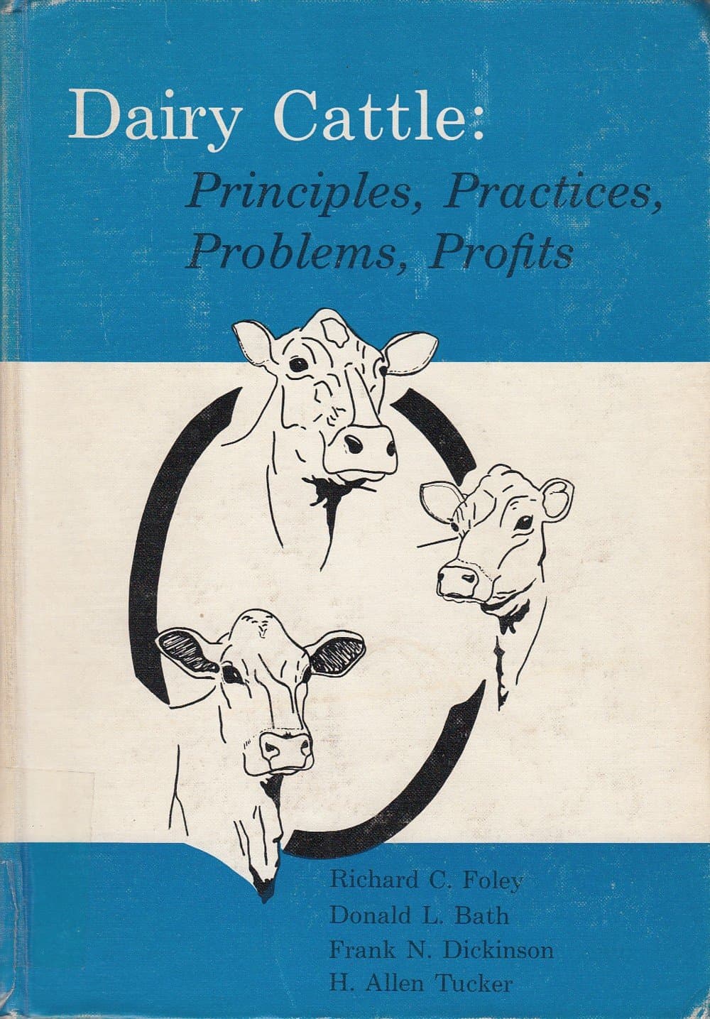Dairy cattle: principles, practices, problems, profits Richard C. Foley; Donald L. Bath; Frank N. Dickinson and H. Allen Tucker by null