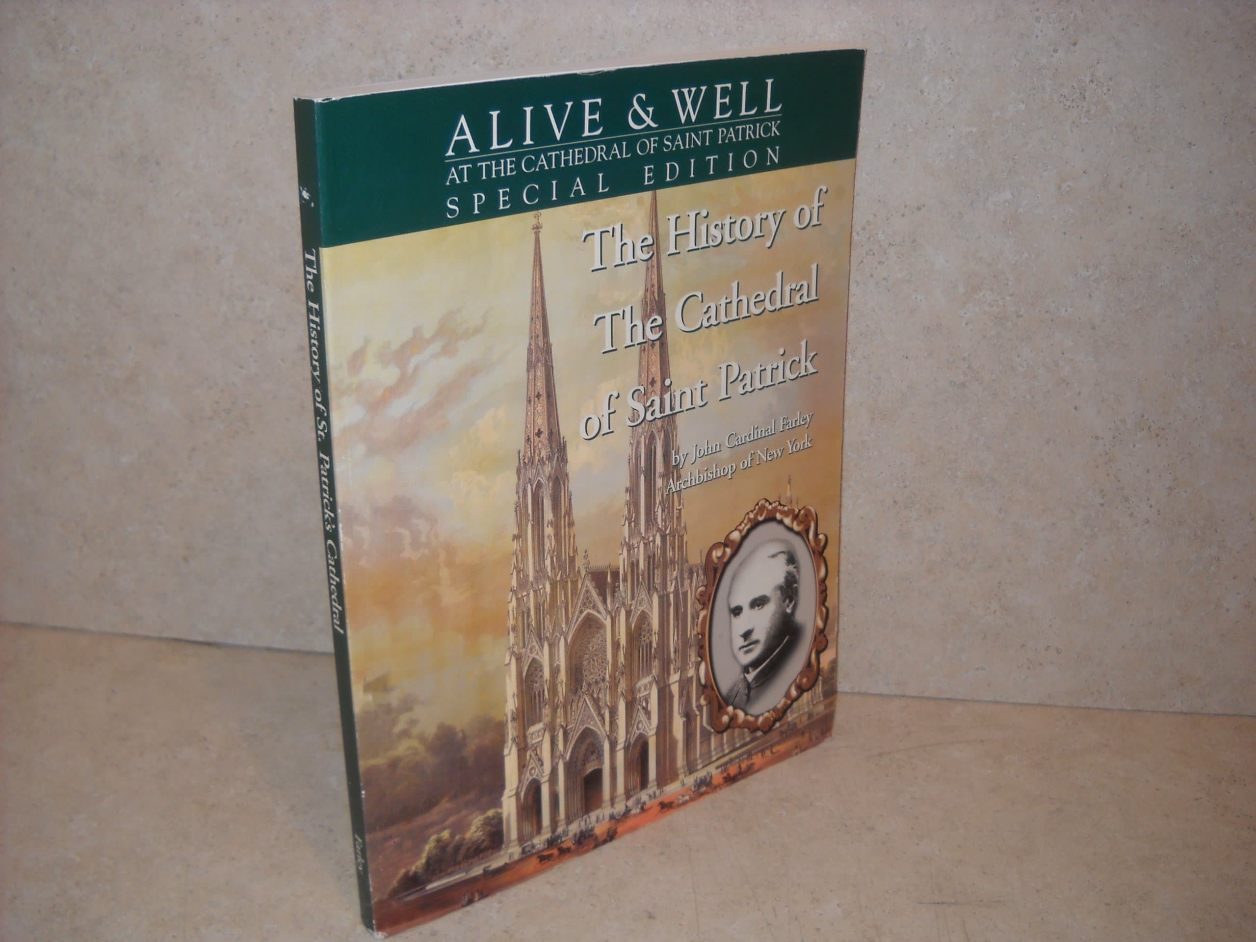 The History of the Cathedral of Saint Patrick (Alive and Well at the Cathedral of Saint Patrick Special Edition) [Paperback] Farley. John M. by null