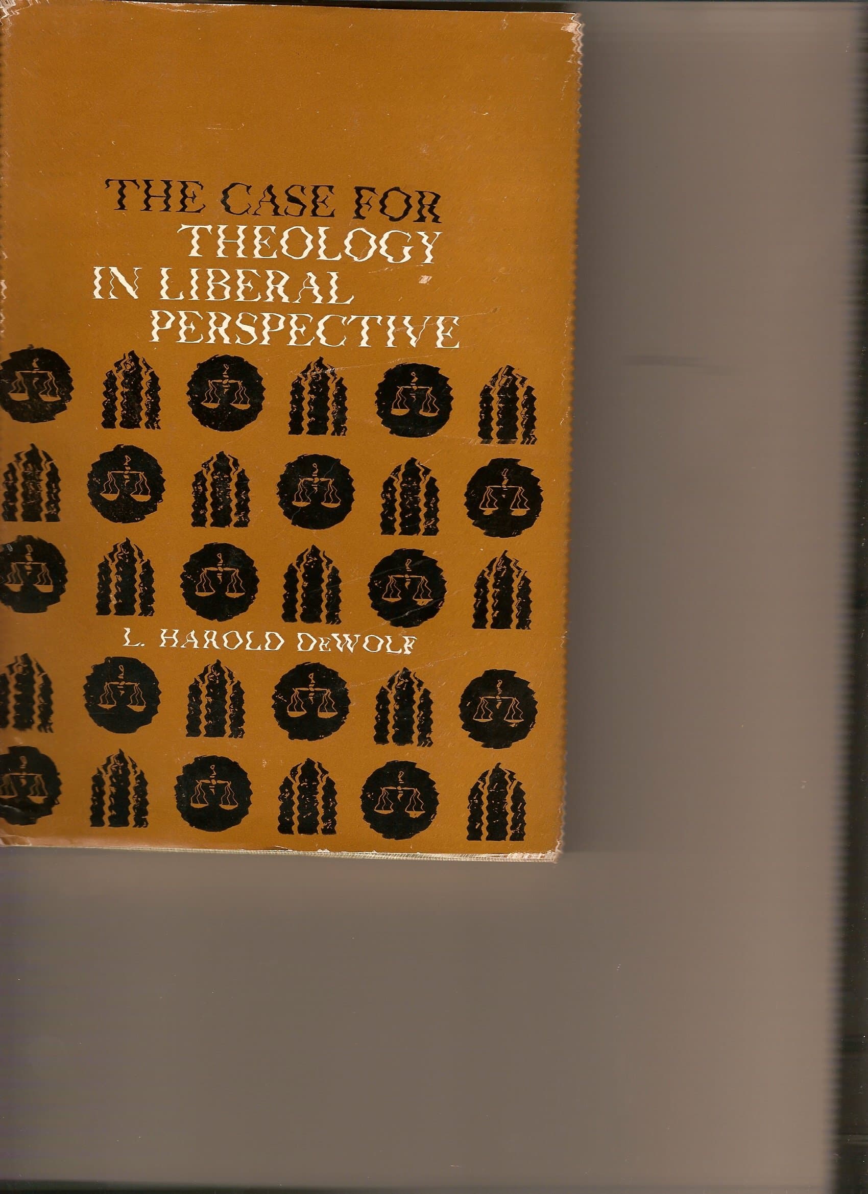 The case for theology in liberal perspective by L. Harold DeWolf