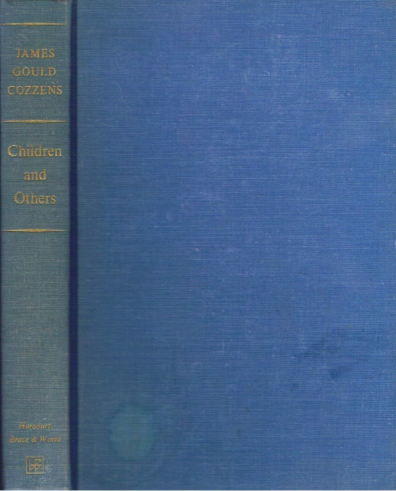 CHILDREN & OTHERS. STORIES BY JAMES GOULD COZZENS [Hardcover] Granville Hicks by null