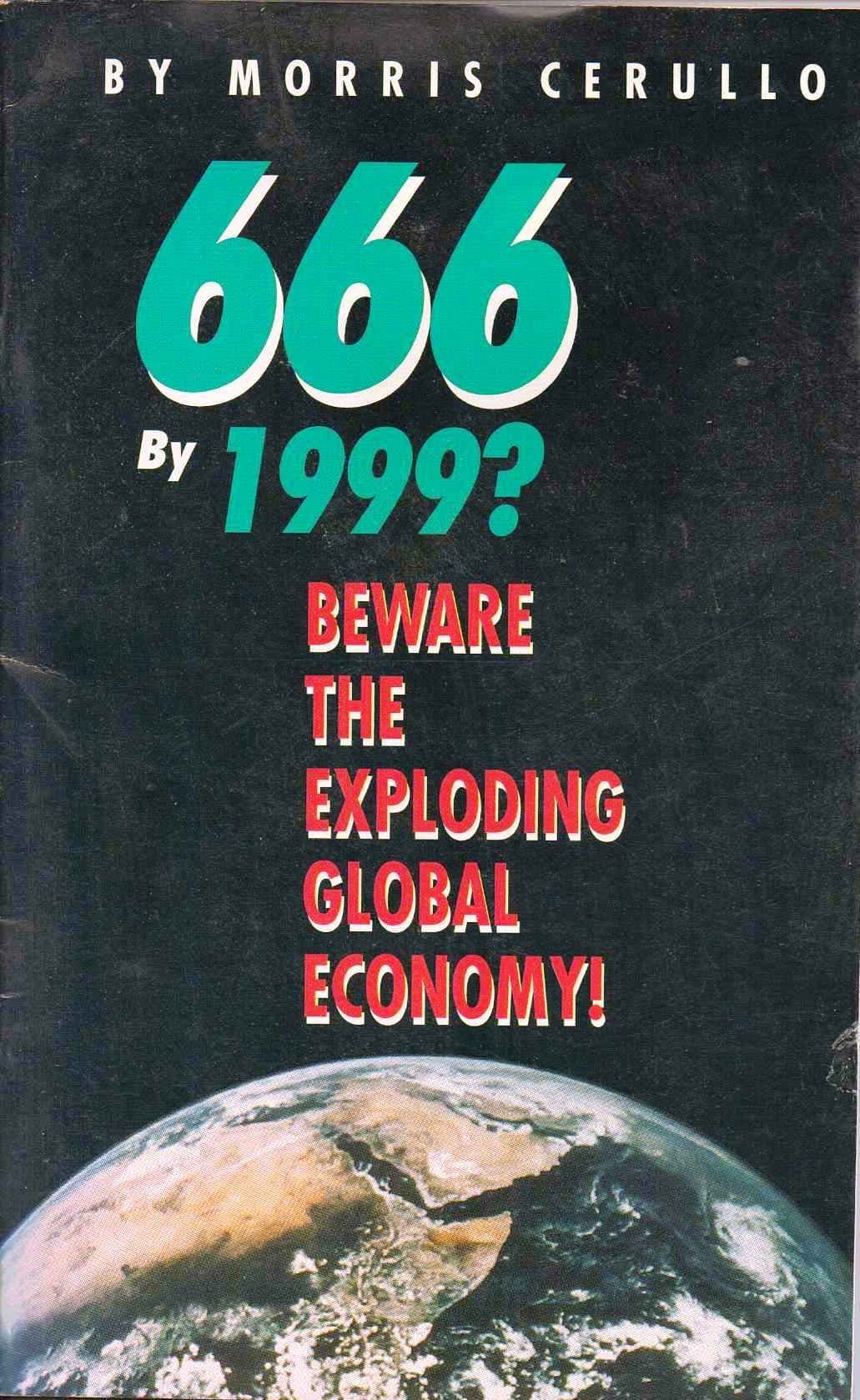 666 BY 1999? BEWARE THE EXPLODING GLOBAL ECONOMY! [Pamphlet] by null