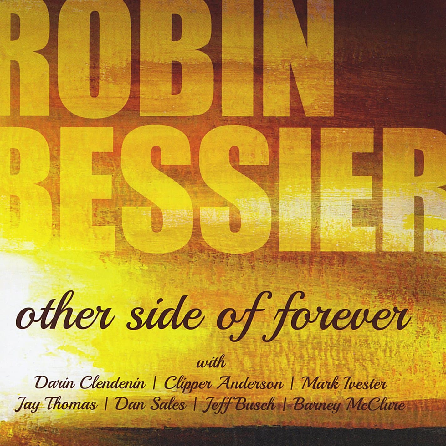 Other Side of Forever [Audio CD] Robin Bessier; David Wheat; Duke Ellington; Ray Noble; Barney McClure; Bobby McFerrin; Billie Holiday and Herbie Hancock by null