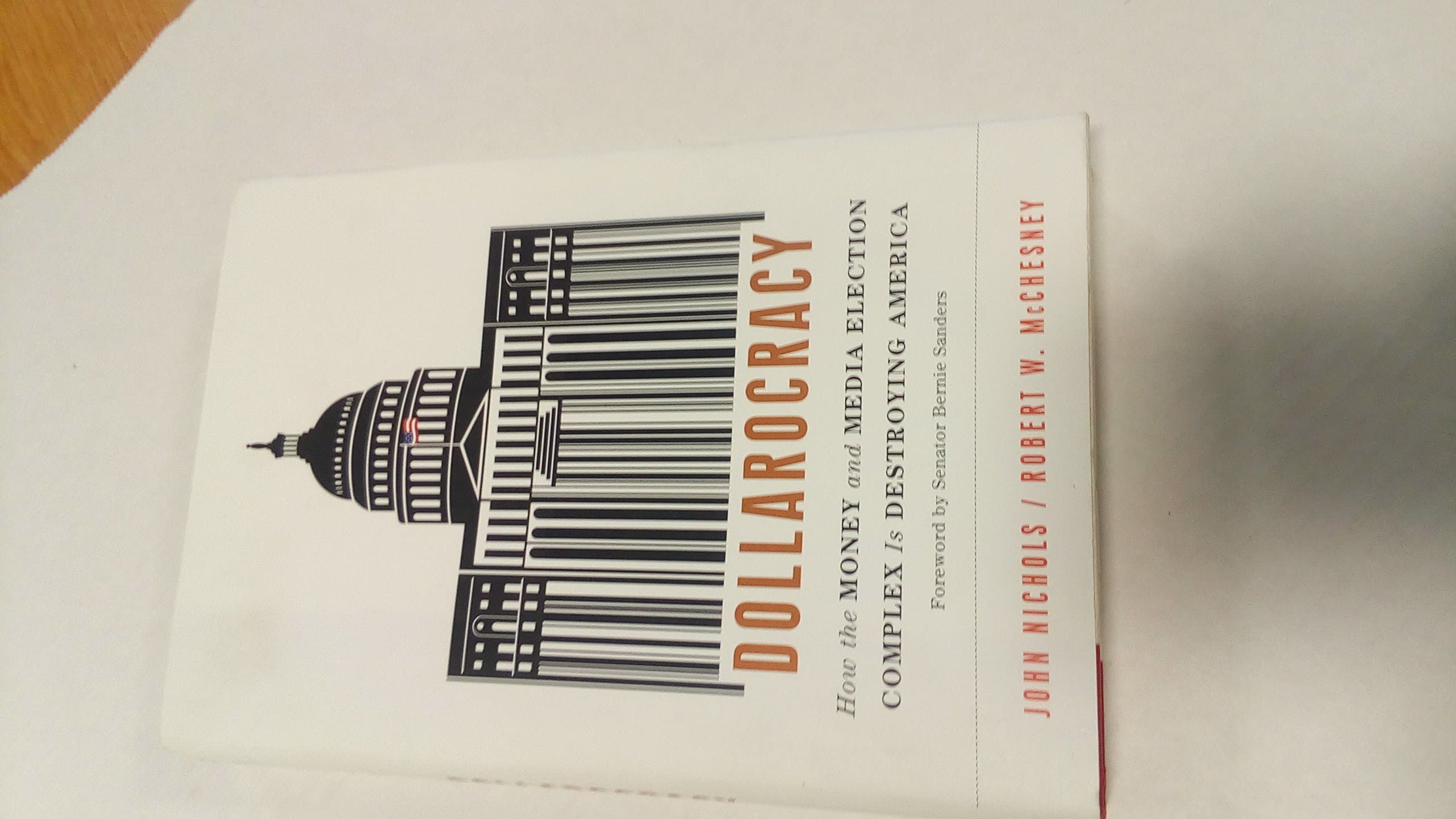 Dollarocracy: How the Money and Media Election Complex is Destroying America Nichols, John; McChesney, Robert W and Sanders, Bernie by null