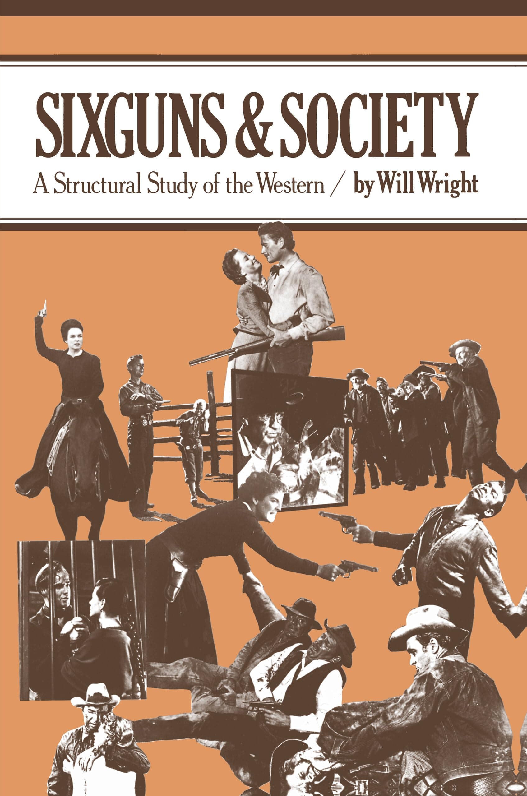 Sixguns and Society: A Structural Study of the Western [Paperback] Wright, Will by null