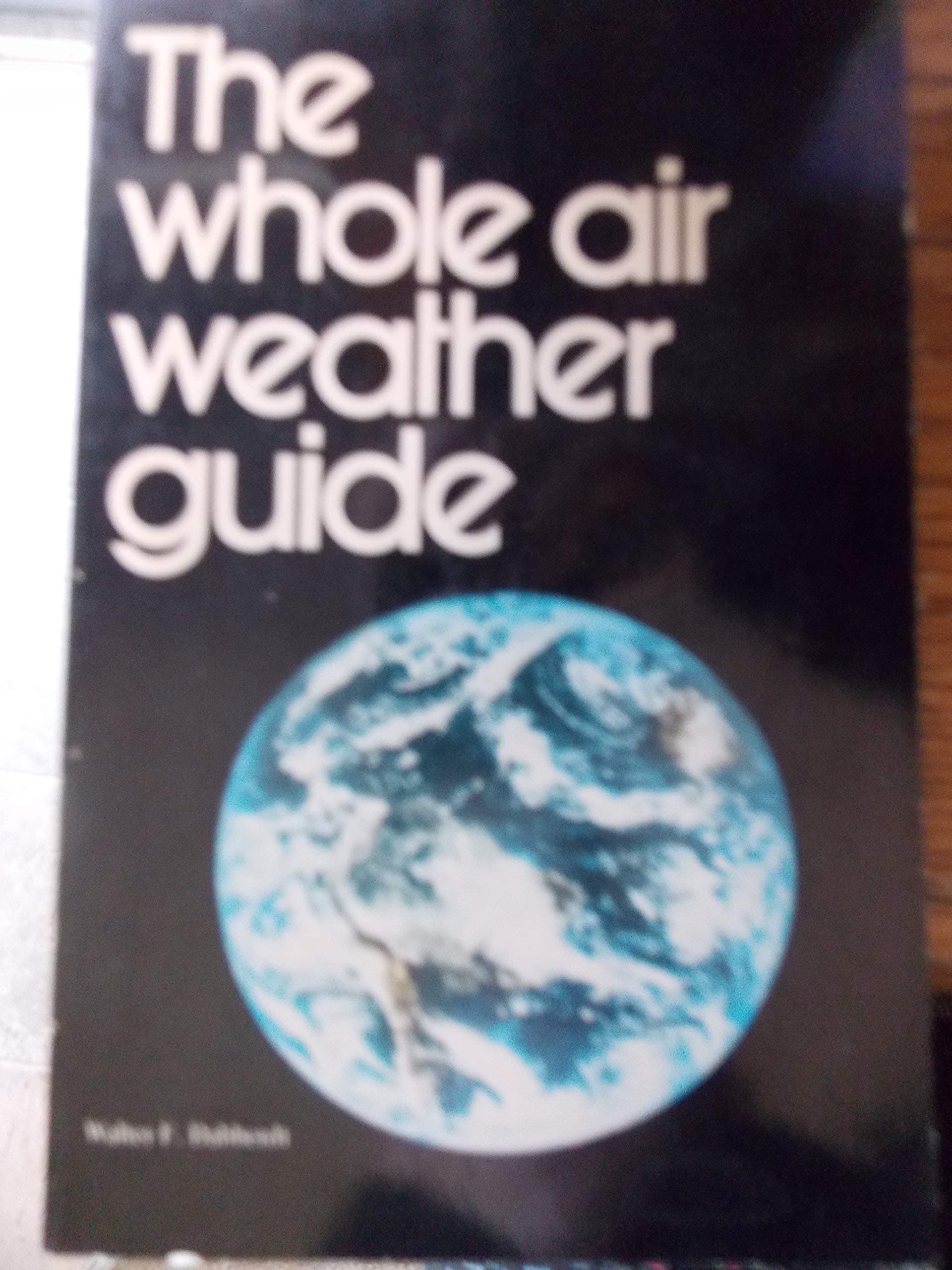Whole Air Weather Guide Dabberdt, Walter F. by null