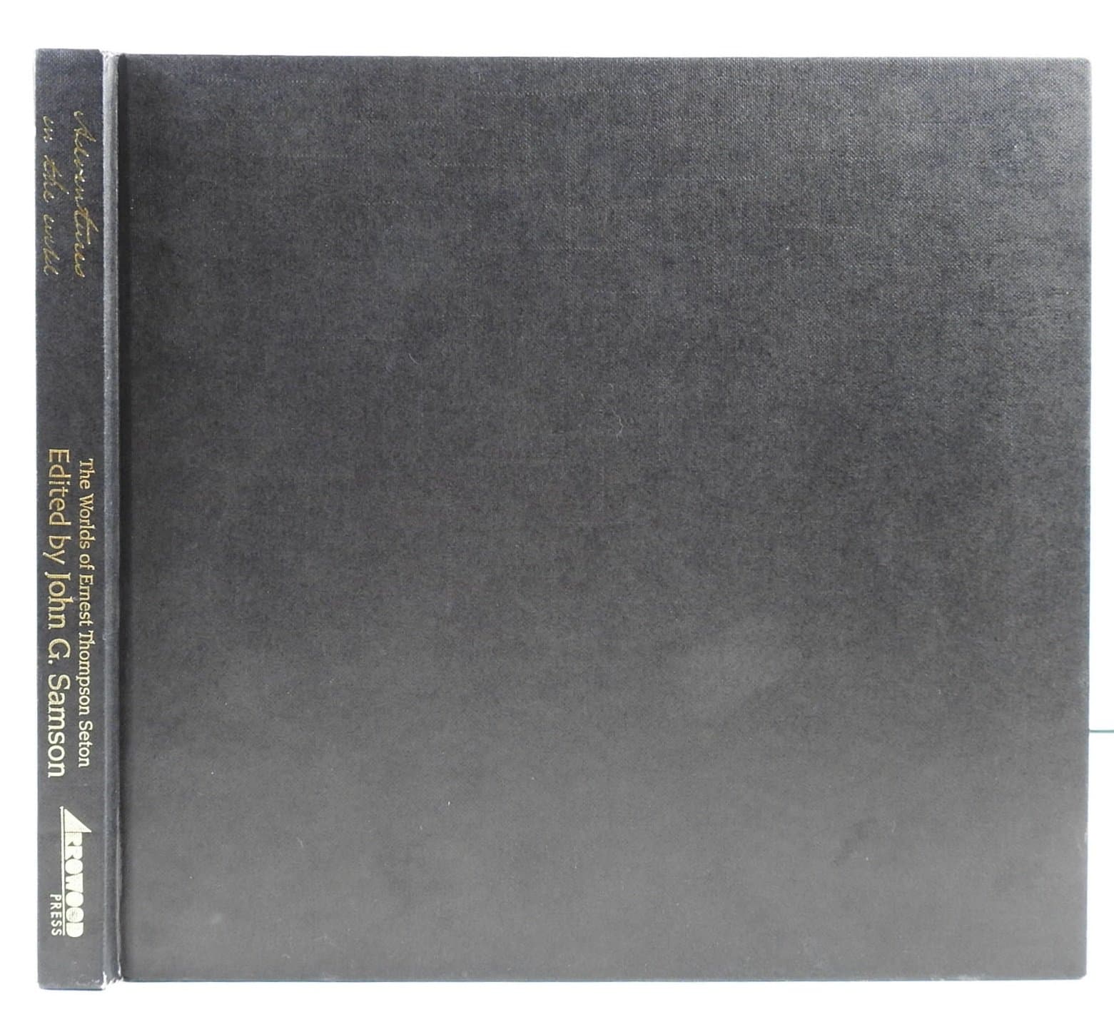 The Worlds of Ernest Thompson Seton: Adventures in the Wild by John G. and Profusely illustrated Samson
