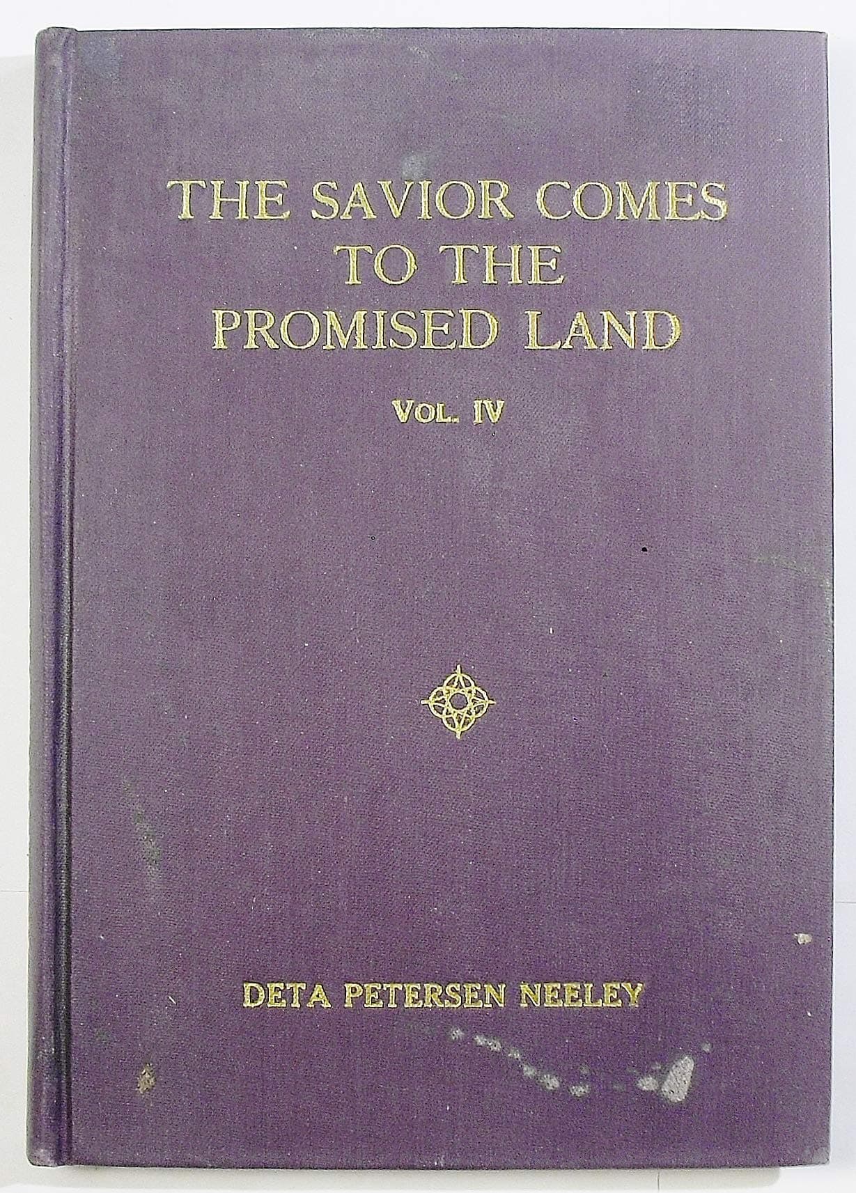 The Savior Comes To The Promised Land, Volume IV, A Child's Story of the Book of Mormon [Hardcover] Deta Petersen Neeley by null