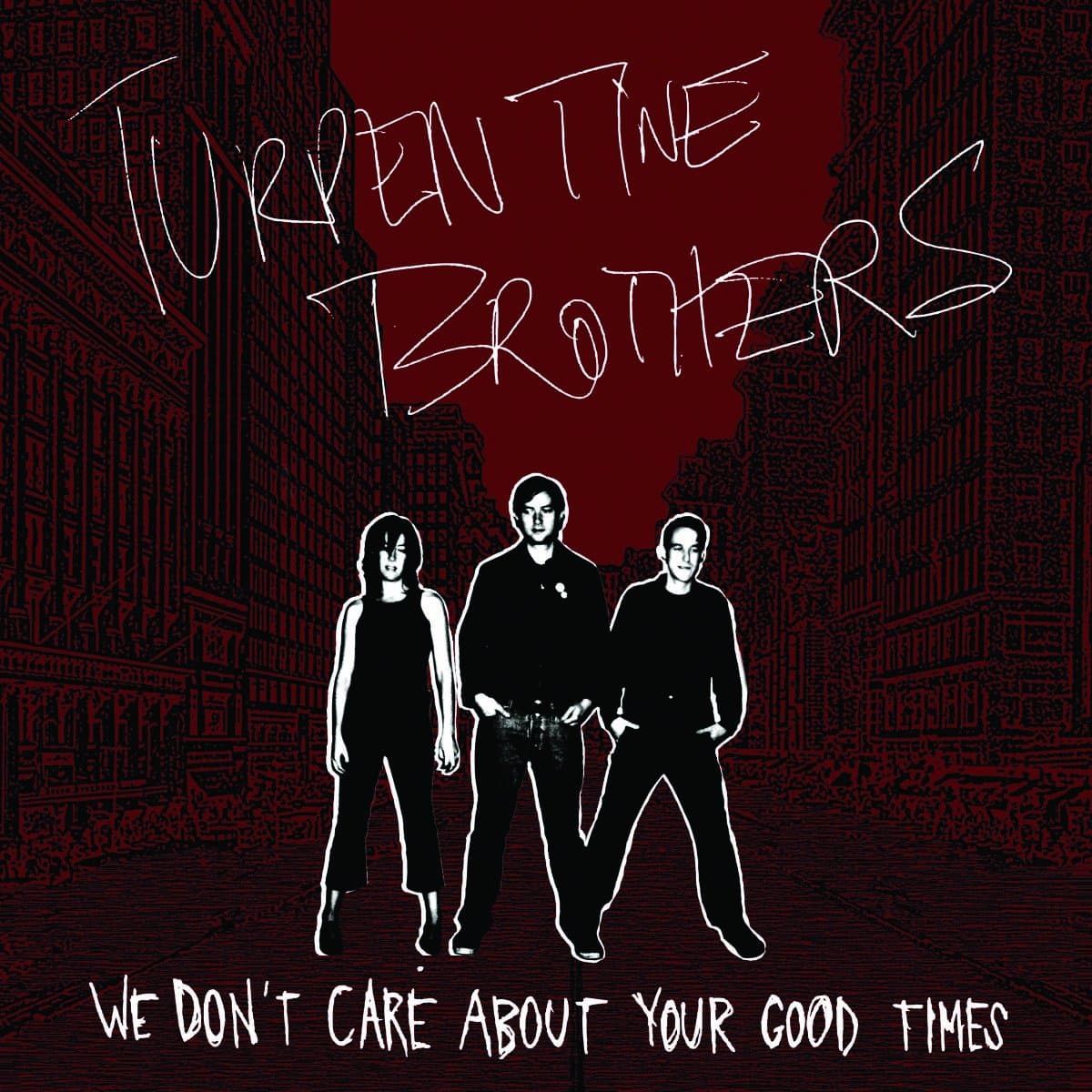 We Don't Care About Your Good Times [Audio CD] Turpentine Brothers by null
