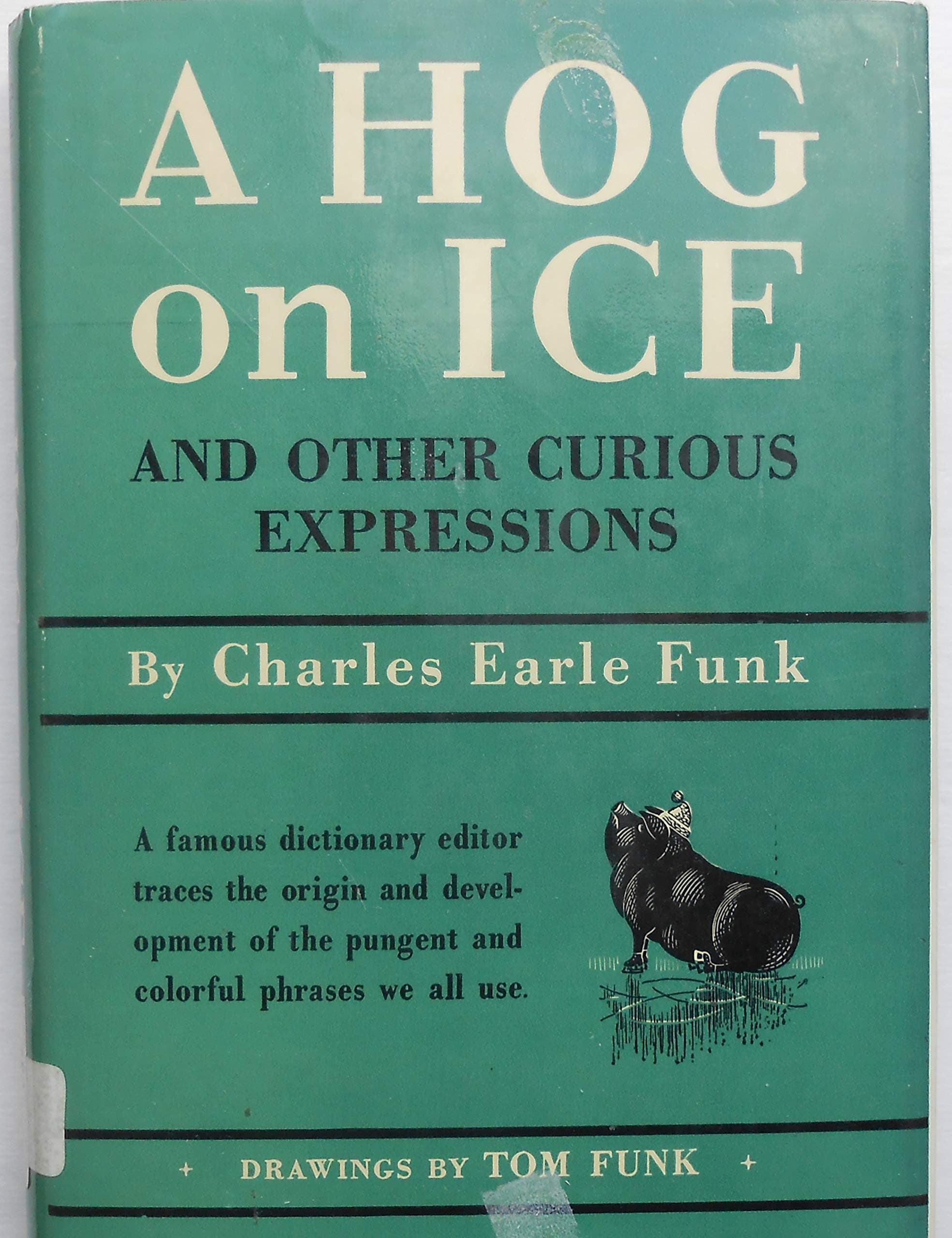 A Hog on Ice and Other Curious Expressions [Hardcover] Funk, Charles Earle. Illustrated By Tom Funk by null