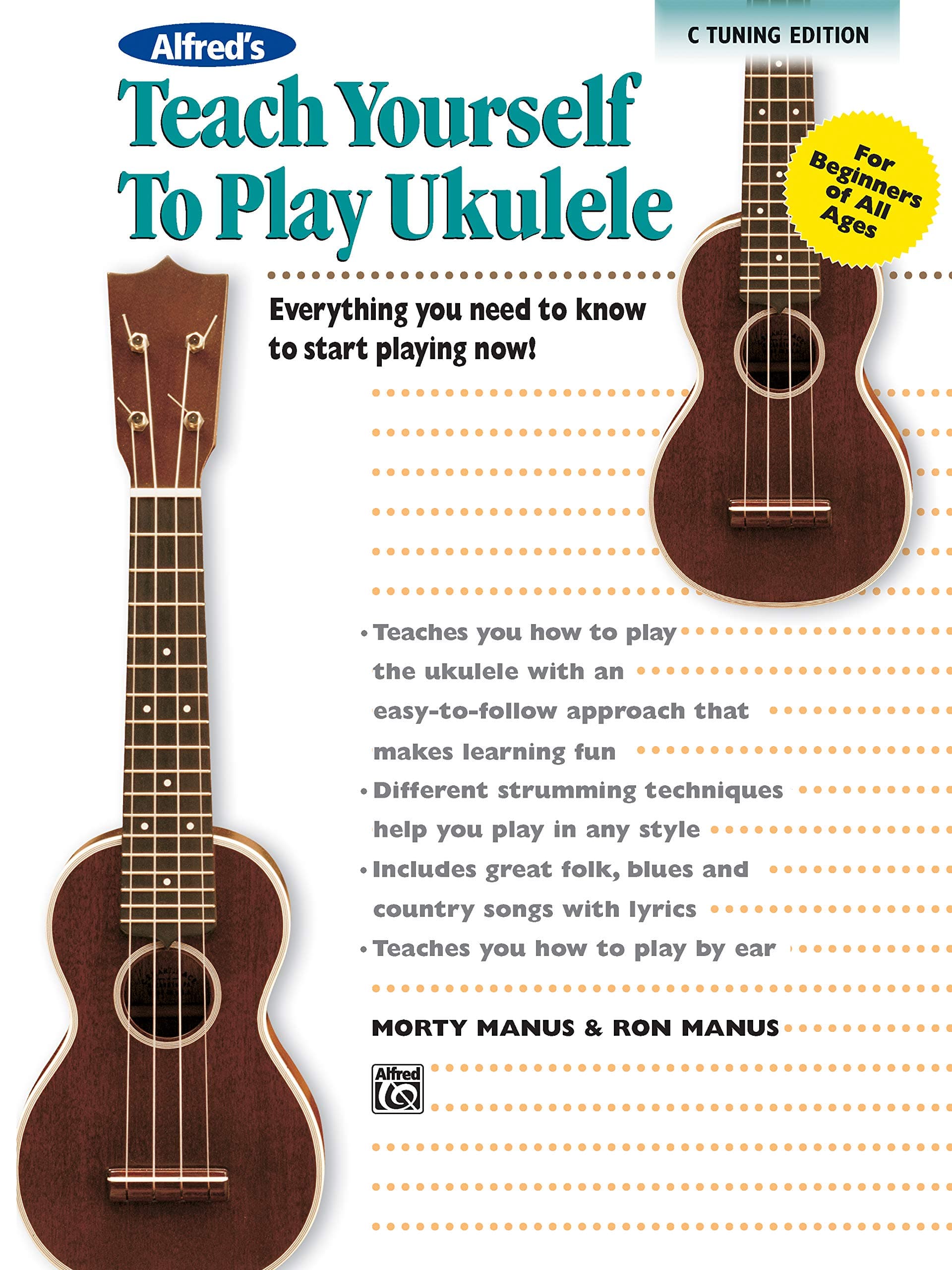 Alfred's Teach Yourself to Play Ukulele, C-Tuning: Everything You Need to Know to Start Playing Now! (Teach Yourself Series) [Paperback] Manus, Morton and Manus, Ron by null