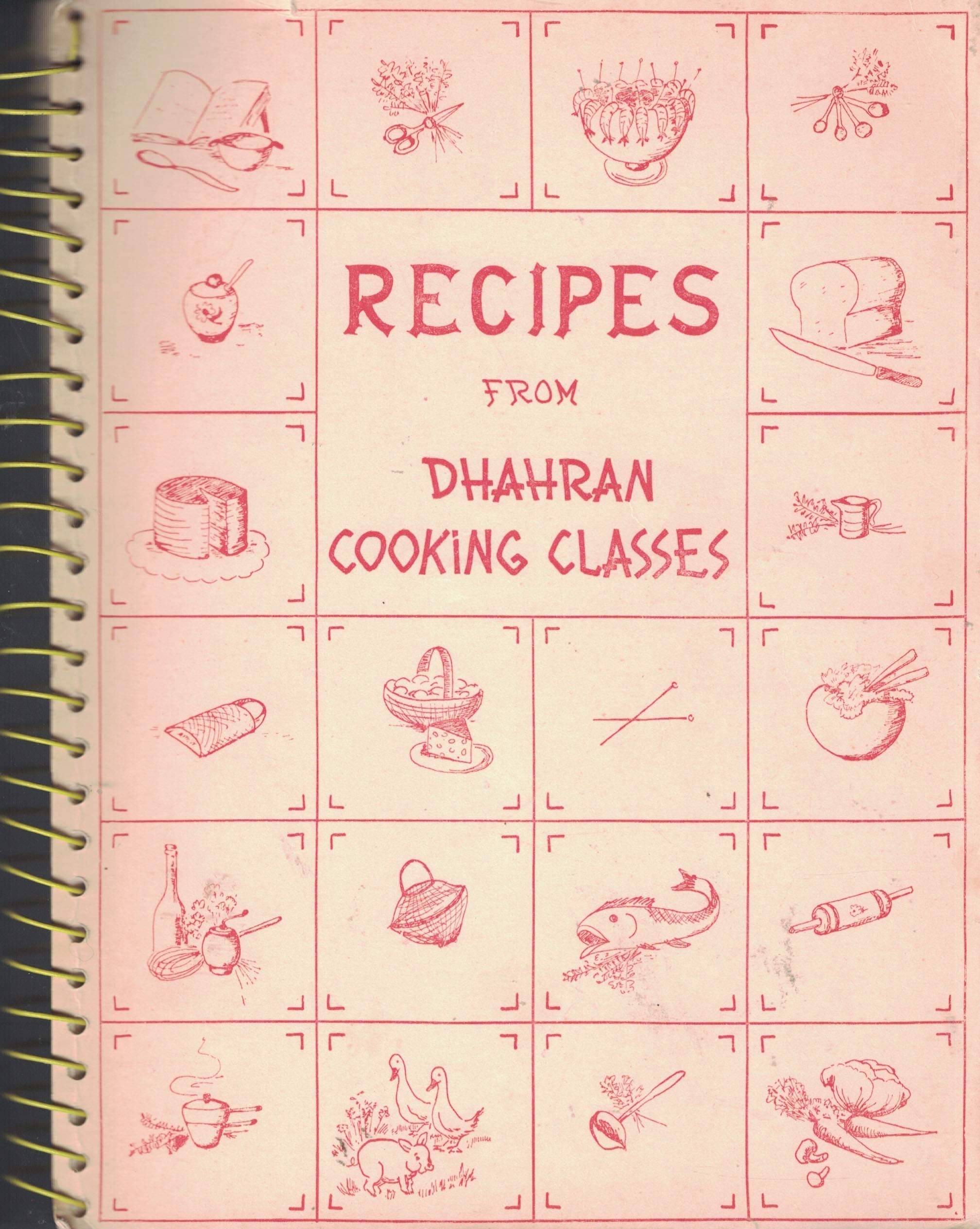 Recipes From Dhahran Cooking Classes Saudi-Arabia Community Cookbook [Spiral-bound] Women's Group of Dhahran Saudi-Arabia by null