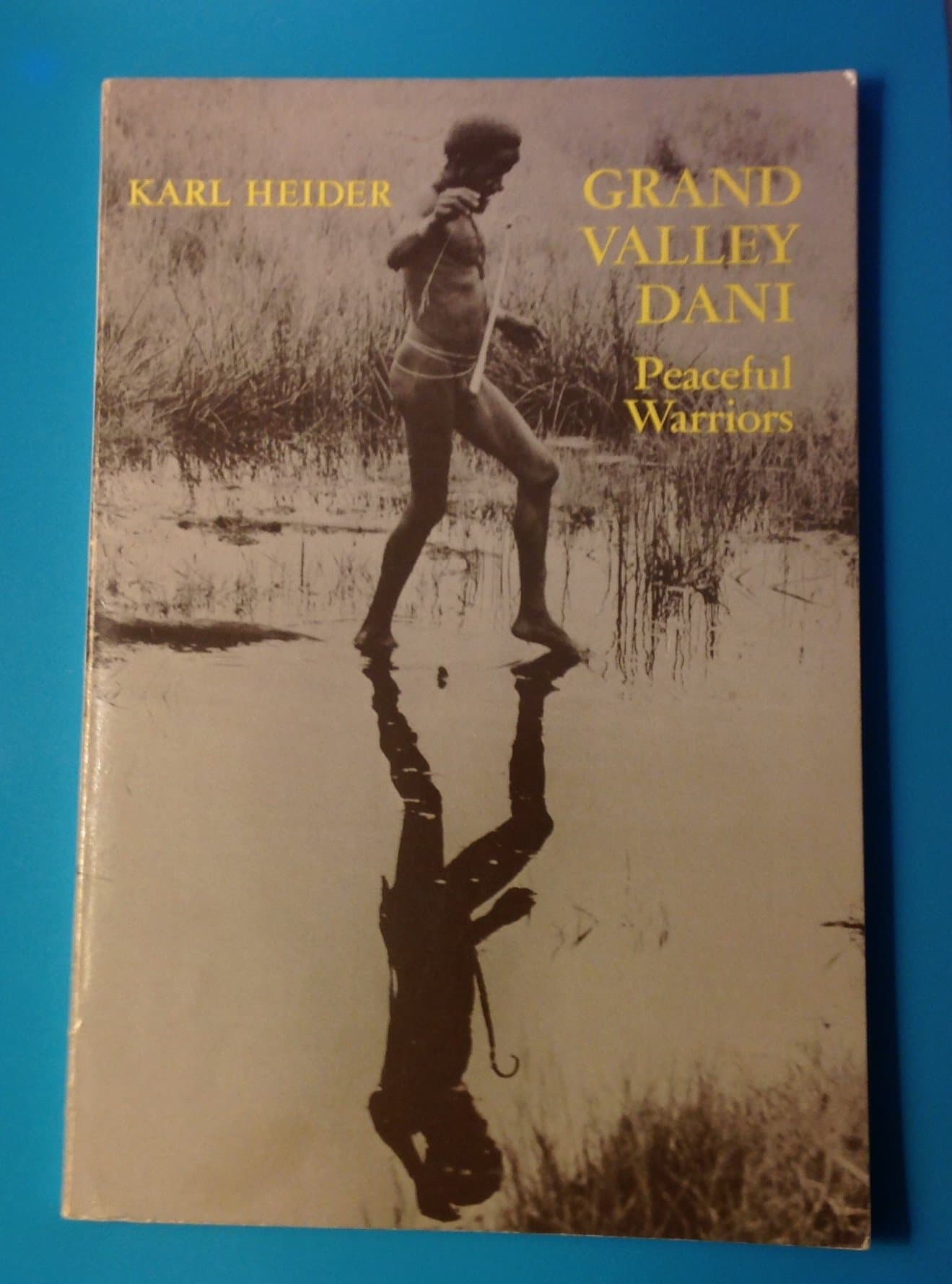 Grand Valley Dani, Peaceful Warriors (Praeger Special Studies in U.S. Economic, Social, and Politi) Heider, Karl G. by null