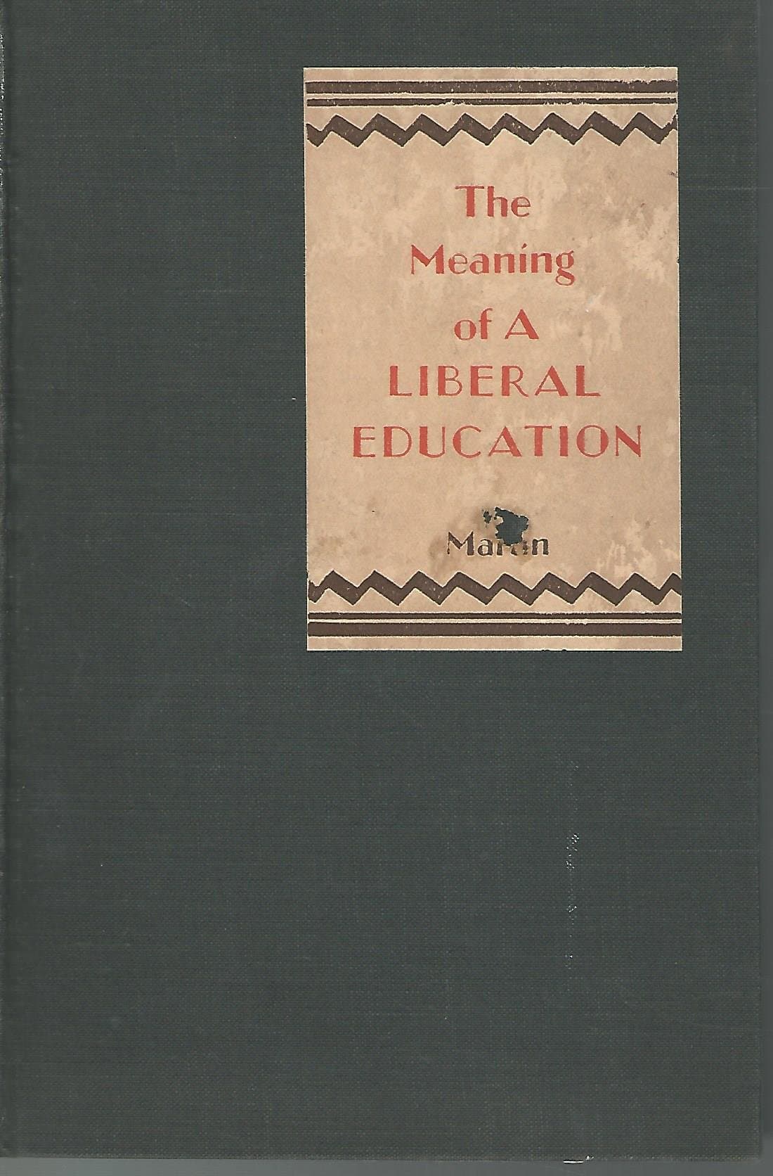The Meaning of a Liberal Education [Hardcover] Martin, Everett Dean by null