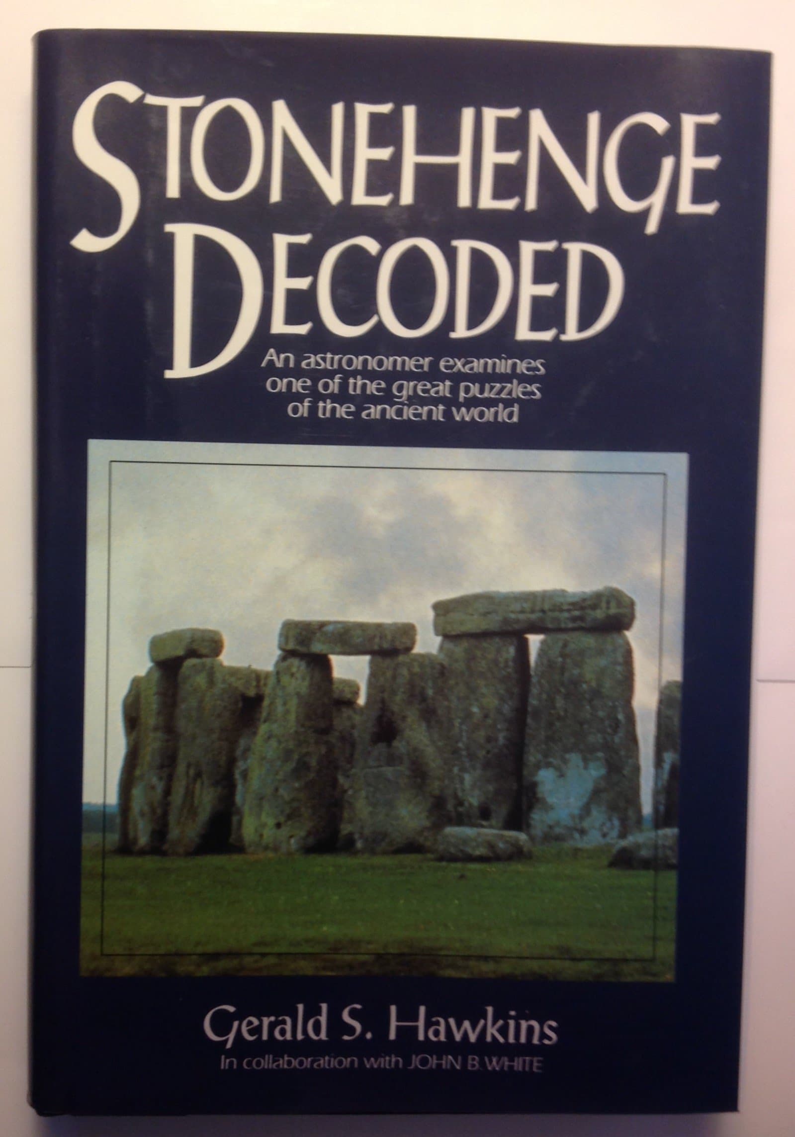 Stonehenge Decoded by Gerald S. and White, John B Hawkins