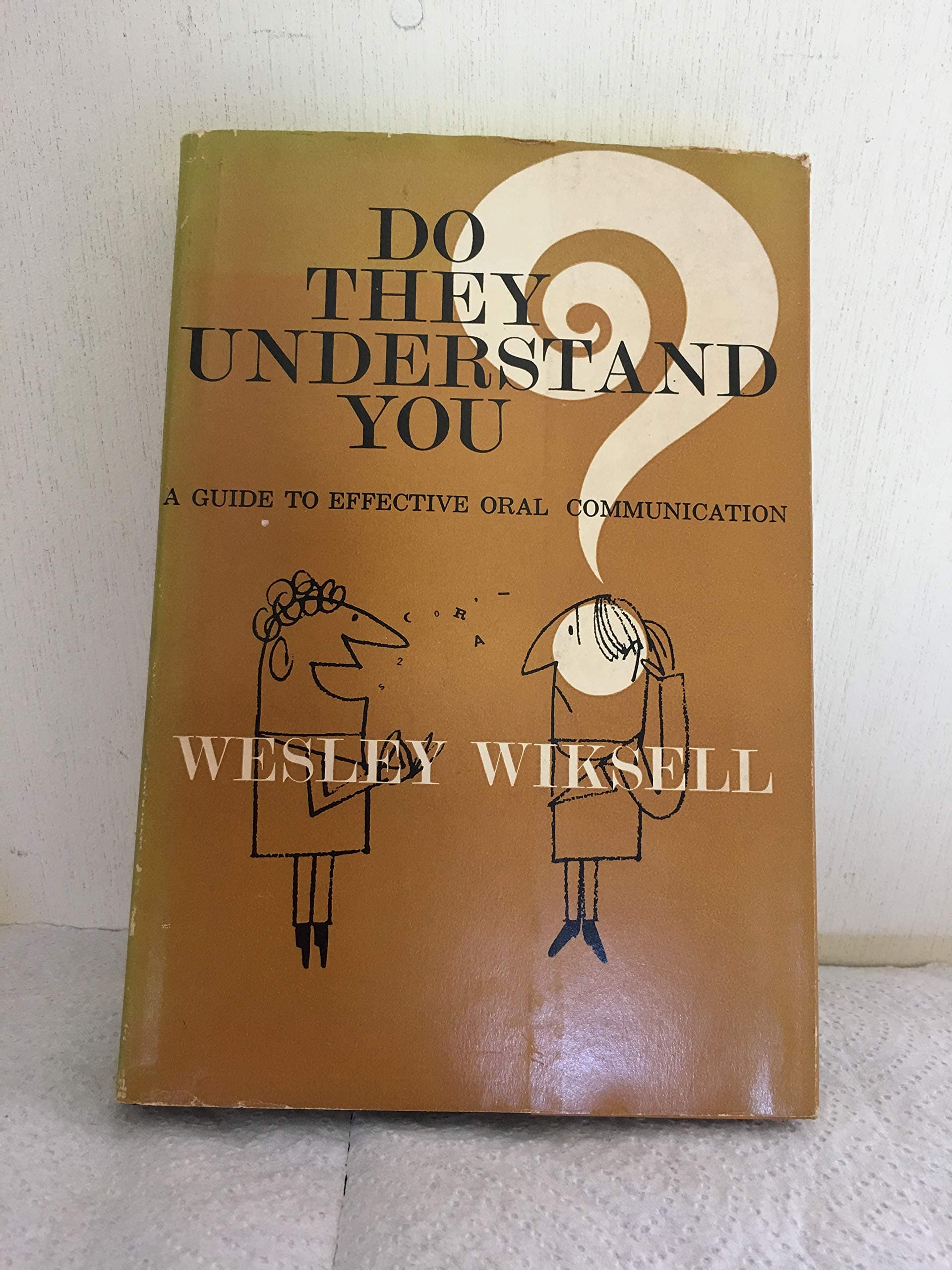 Do they understand you? : a guide to effective oral communication [Hardcover] Wesley Wiksell by null