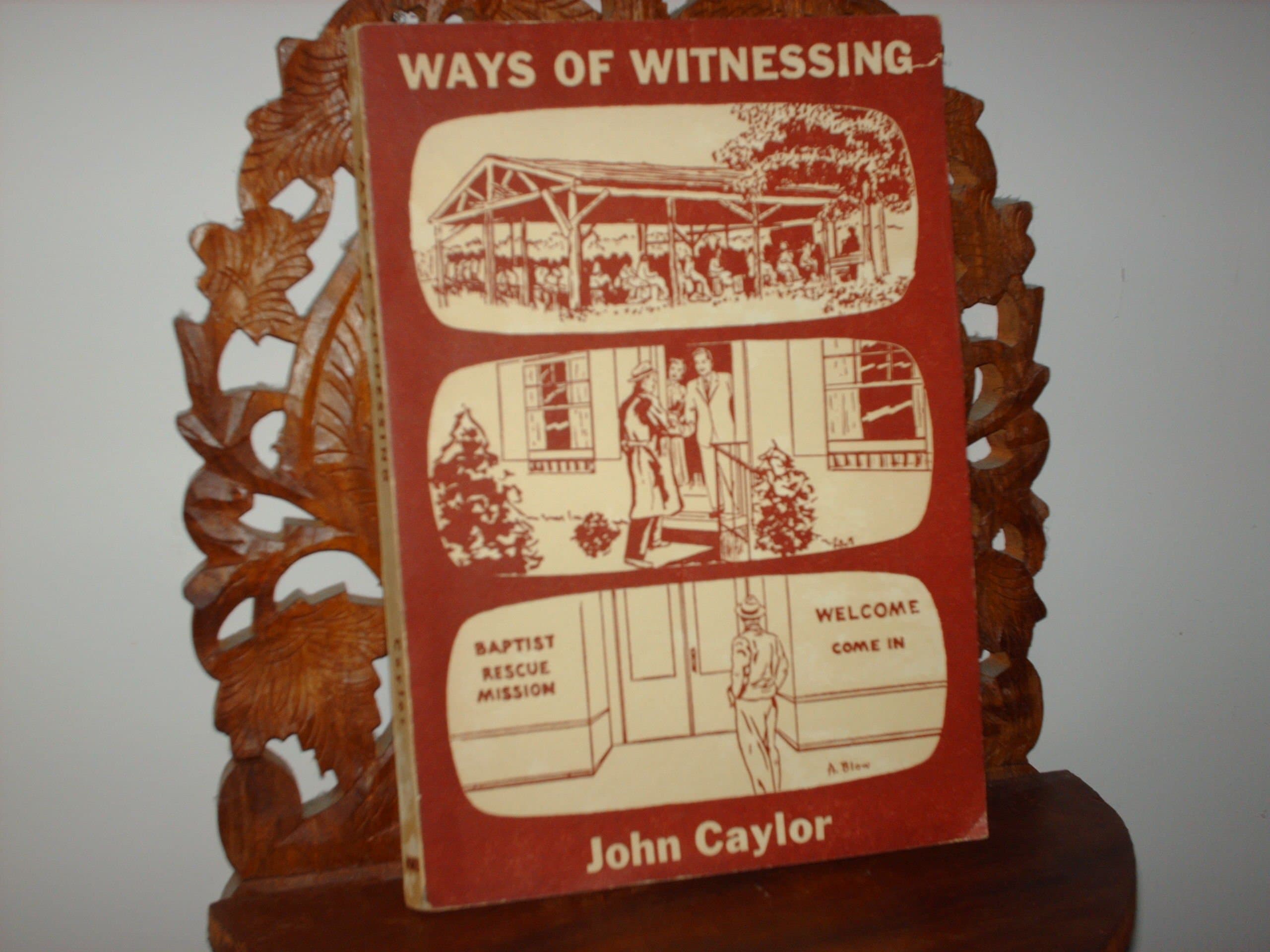 Ways of witnessing (Southern Baptist Convention. Home Mission Board. Home Mission studies) Caylor, John by null