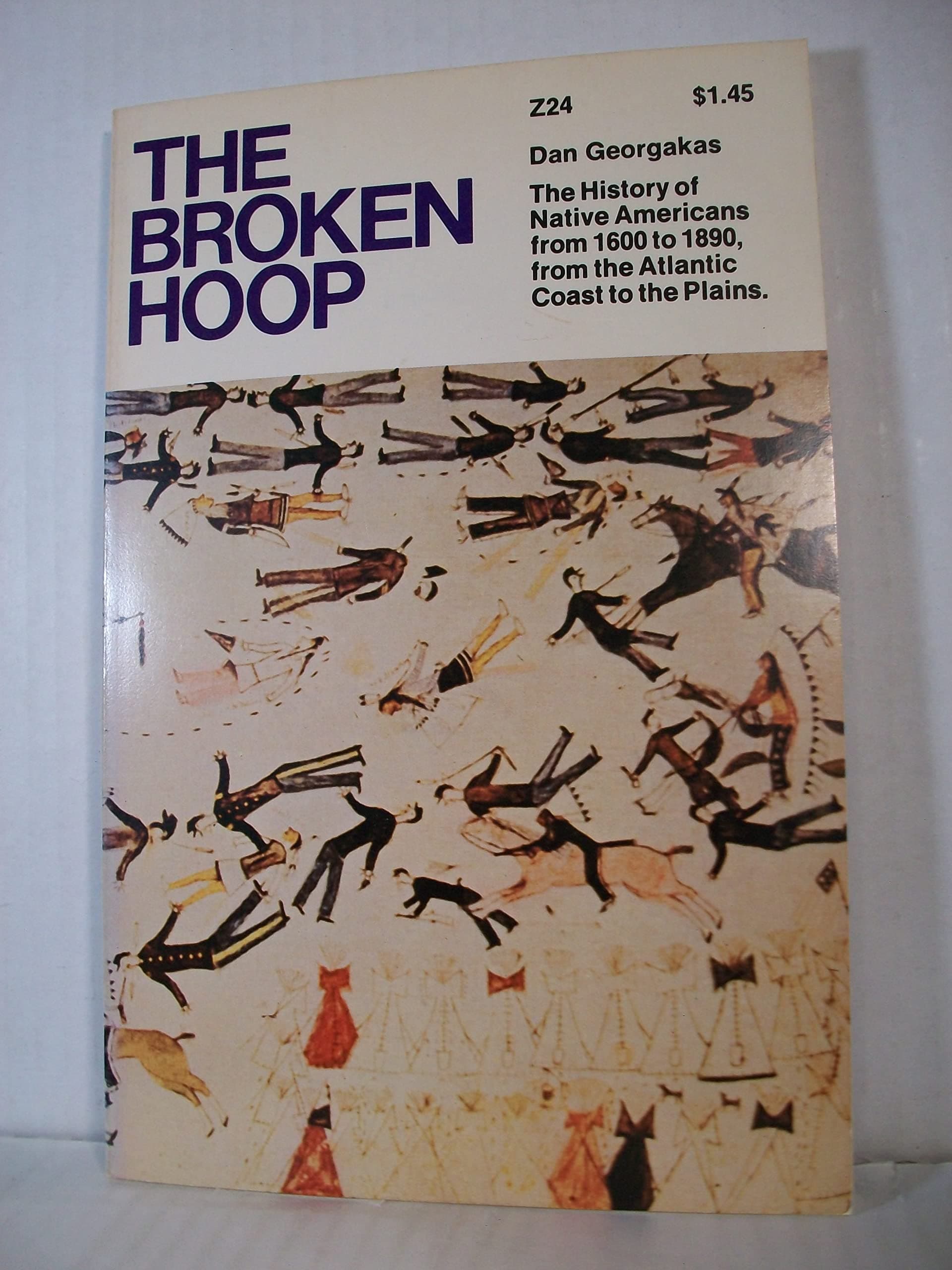 The Broken Hoop: The History of Native Americans from 1600 to 1890, from the Atlantic Coast to the Plains [Paperback] Georgakas, Dan by null