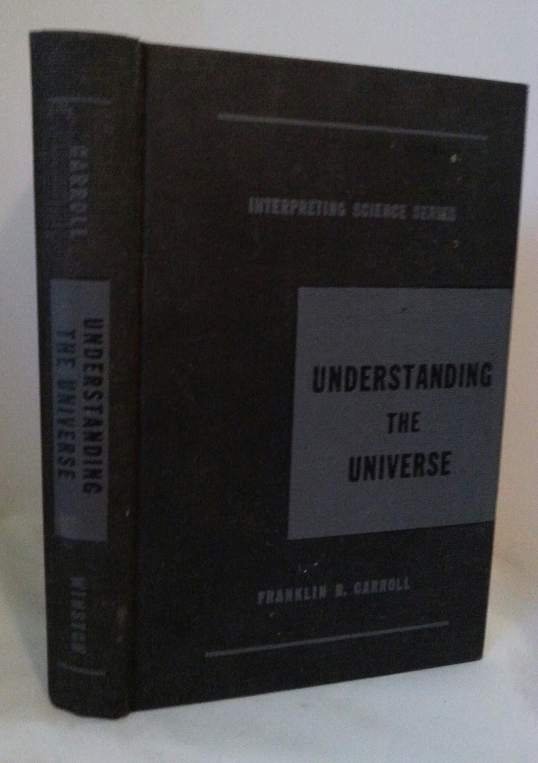 Understanding the Universe [Hardcover] Franklin B; Adams Lee Moncrief Carroll by null