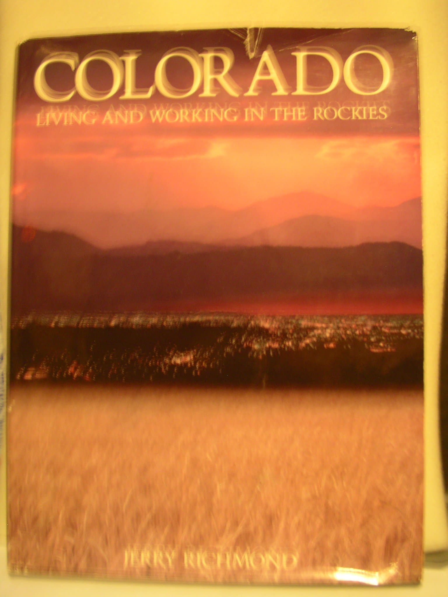 Colorado Living and Working in the Rockies [Hardcover] Richmond, Jerry