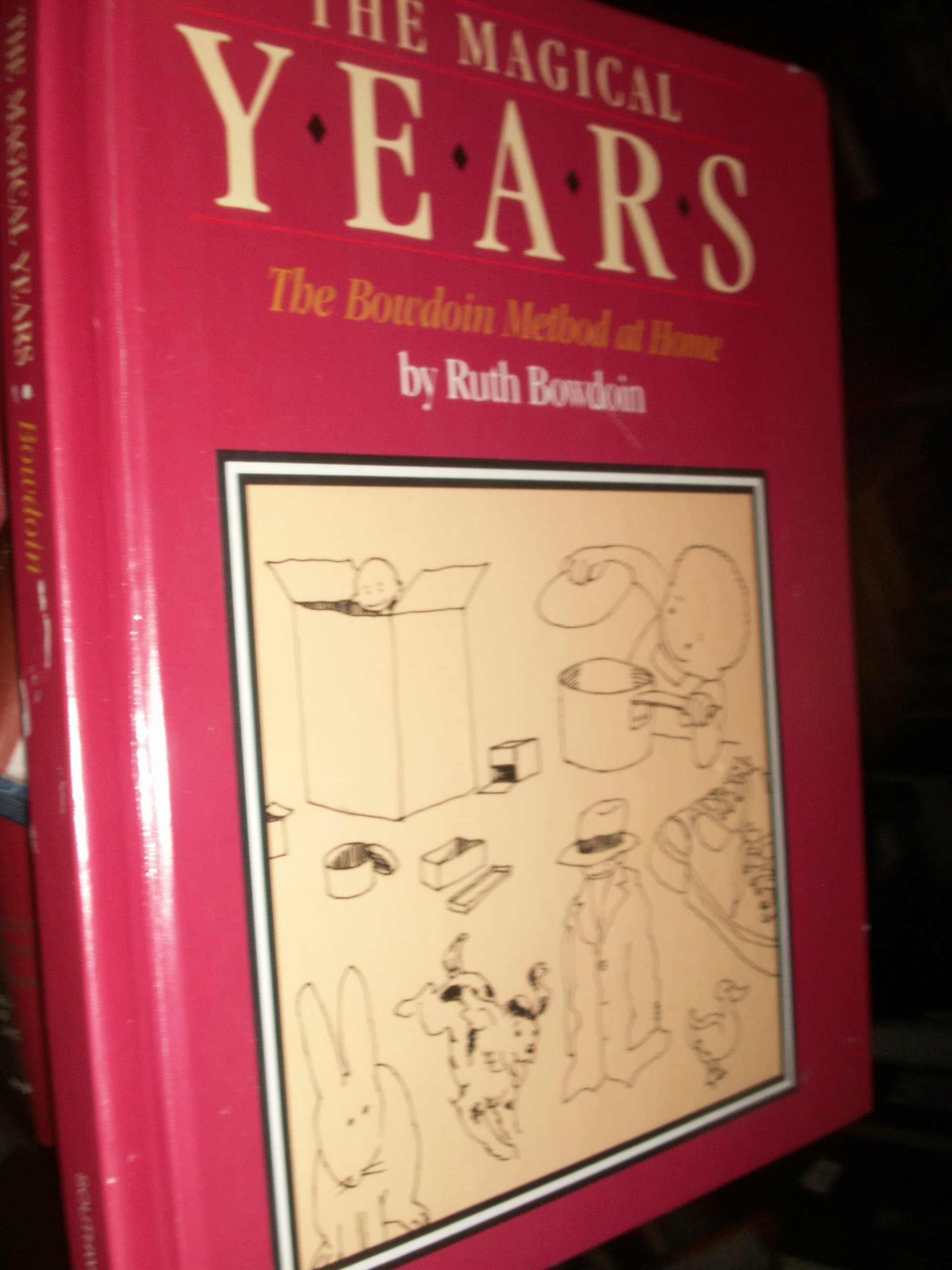 The Magical Years the Bowdoin Method At Home By Ruth Bowdoin [Unknown Binding] by null