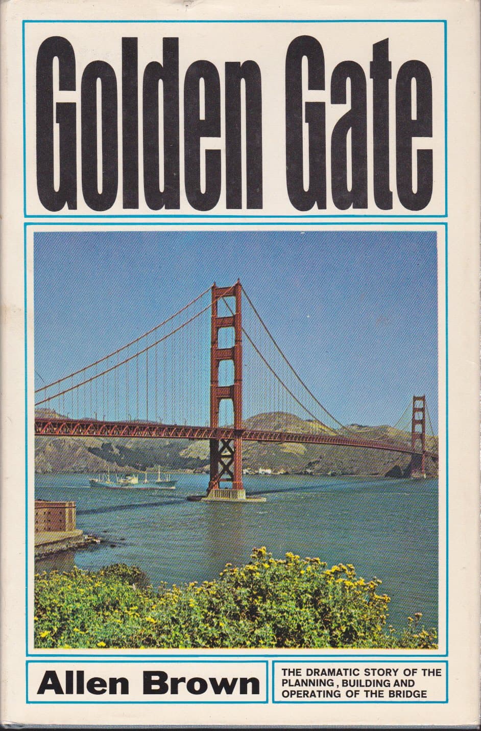 Golden Gate,: Biography of a bridge Brown, Allen by null