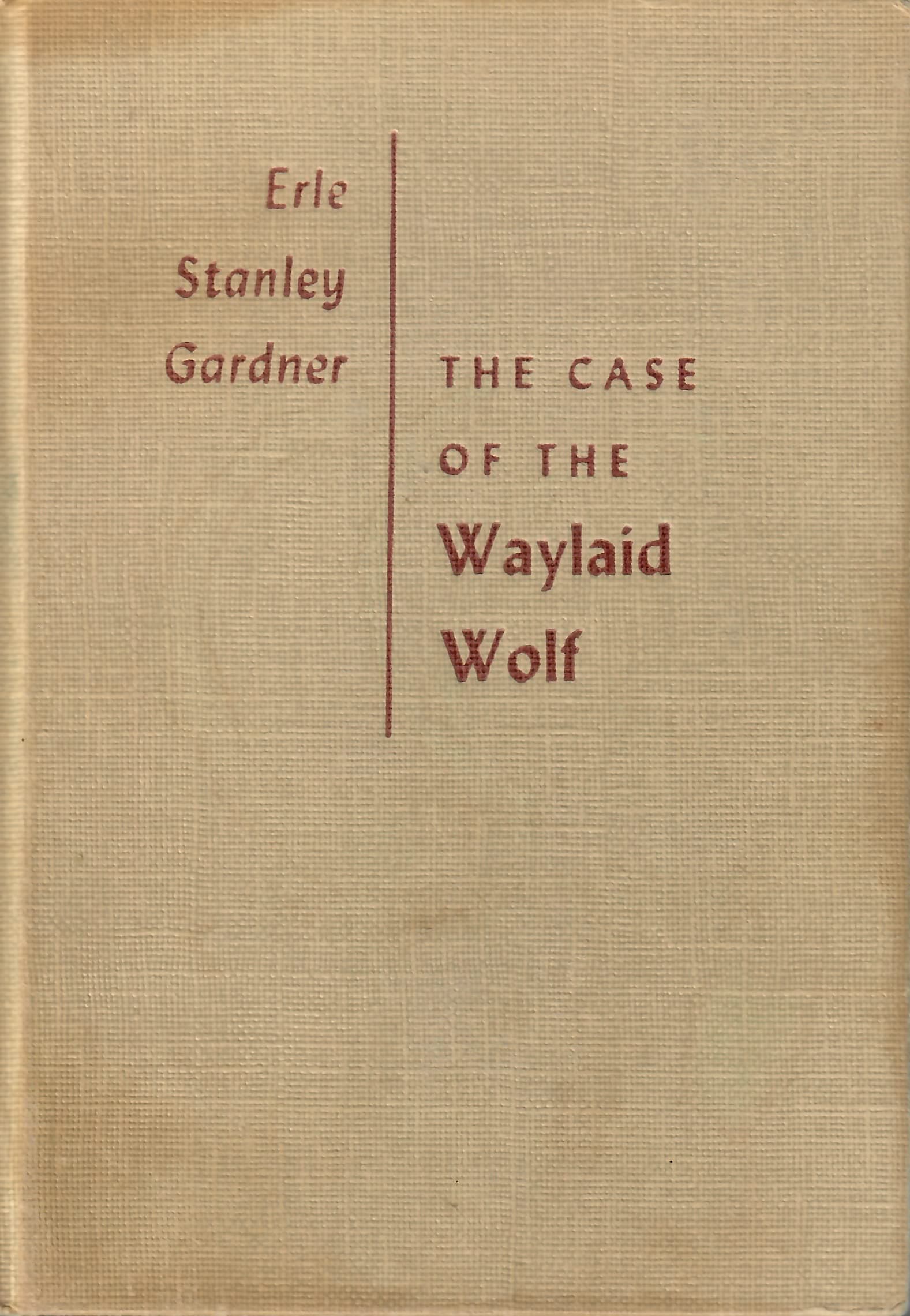 The Case of the Waylaid Wolf ; A Perry Mason Mystery [Hardcover] Gardner, Erle Stanley by null