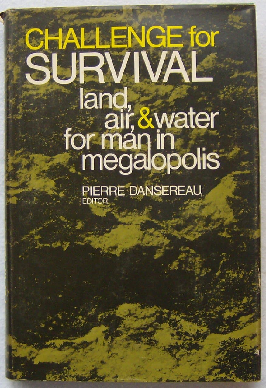 Challenge for Survival, Land, Air, & Water for Man in Megalopolis, [Hardcover] Dansereau, Pierre, by null