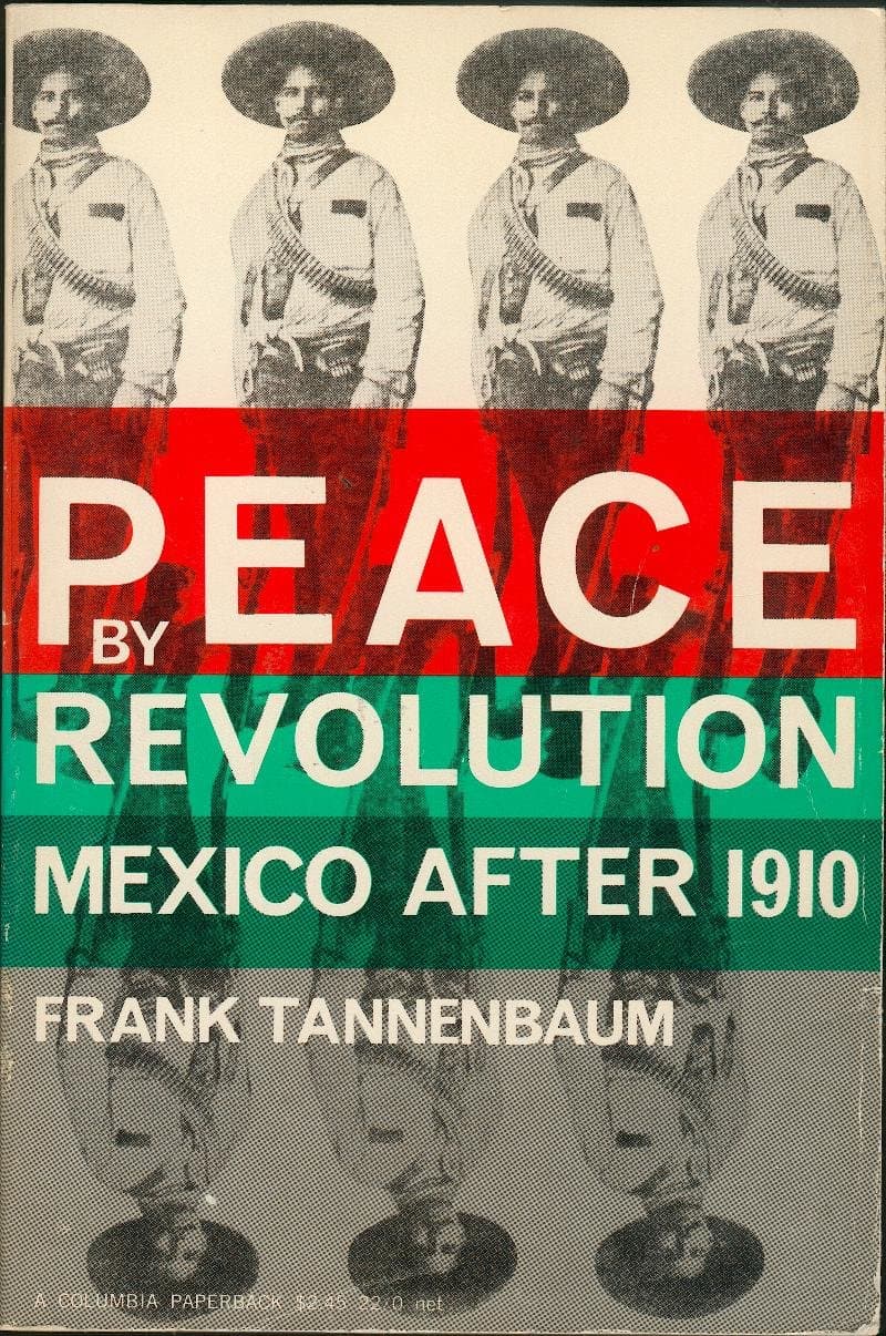 Peace by revolution: Mexico after 1910 (A Columbia paperback) Tannenbaum, Frank by null