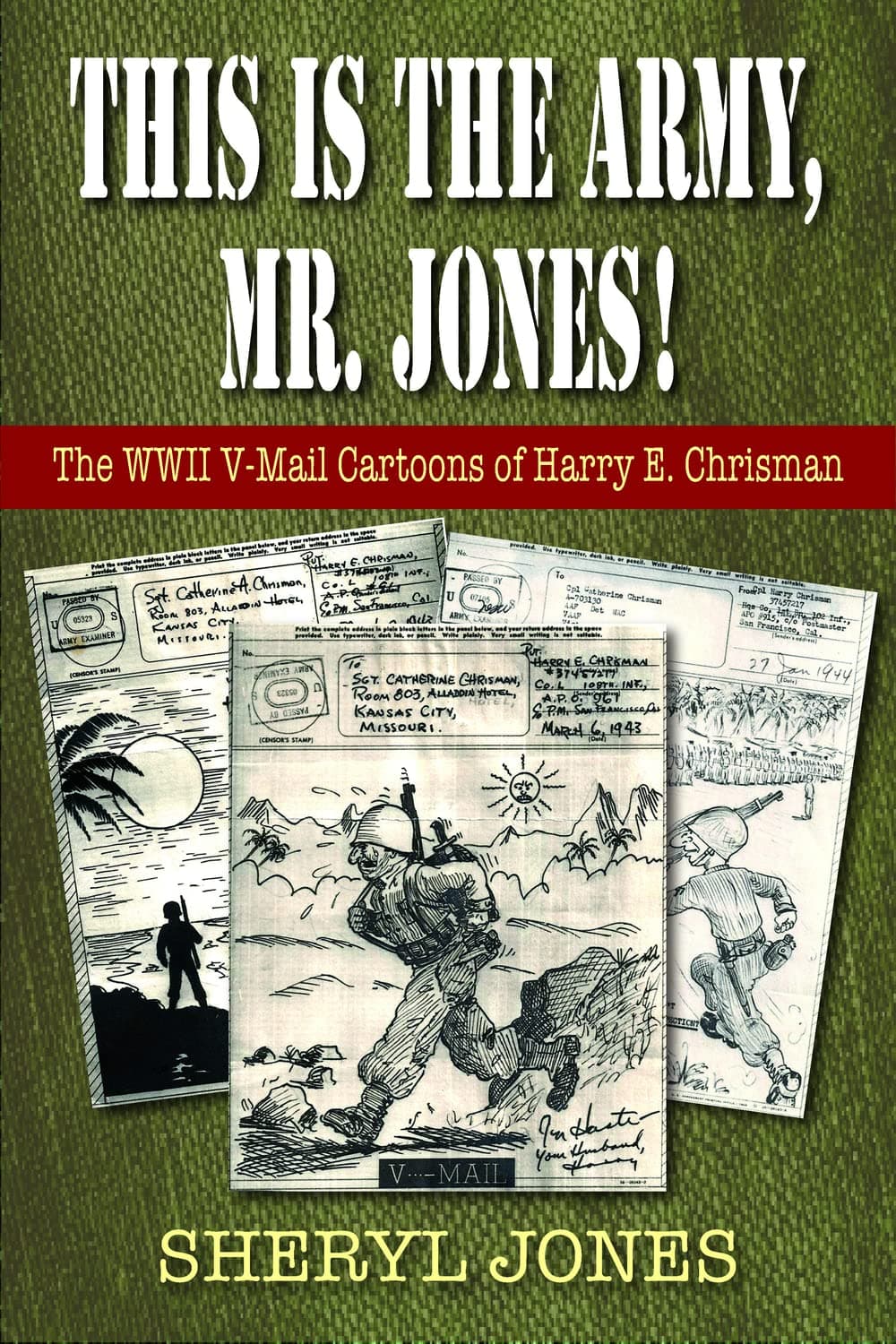 This Is the Army, Mr. Jones!: The WWII V-Mail Cartoons of Harry E. Chrisman [Paperback] Jones, Sheryl by null