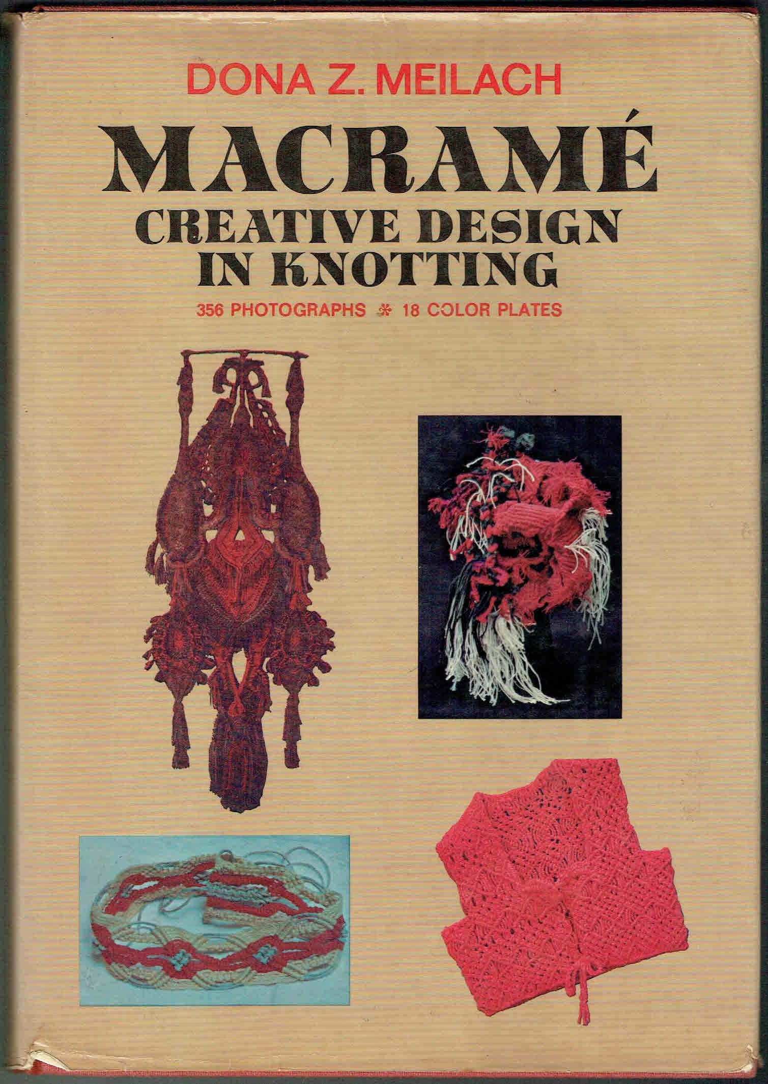 Macrame: Creative Design in Knotting Dona Z. Meilach by null
